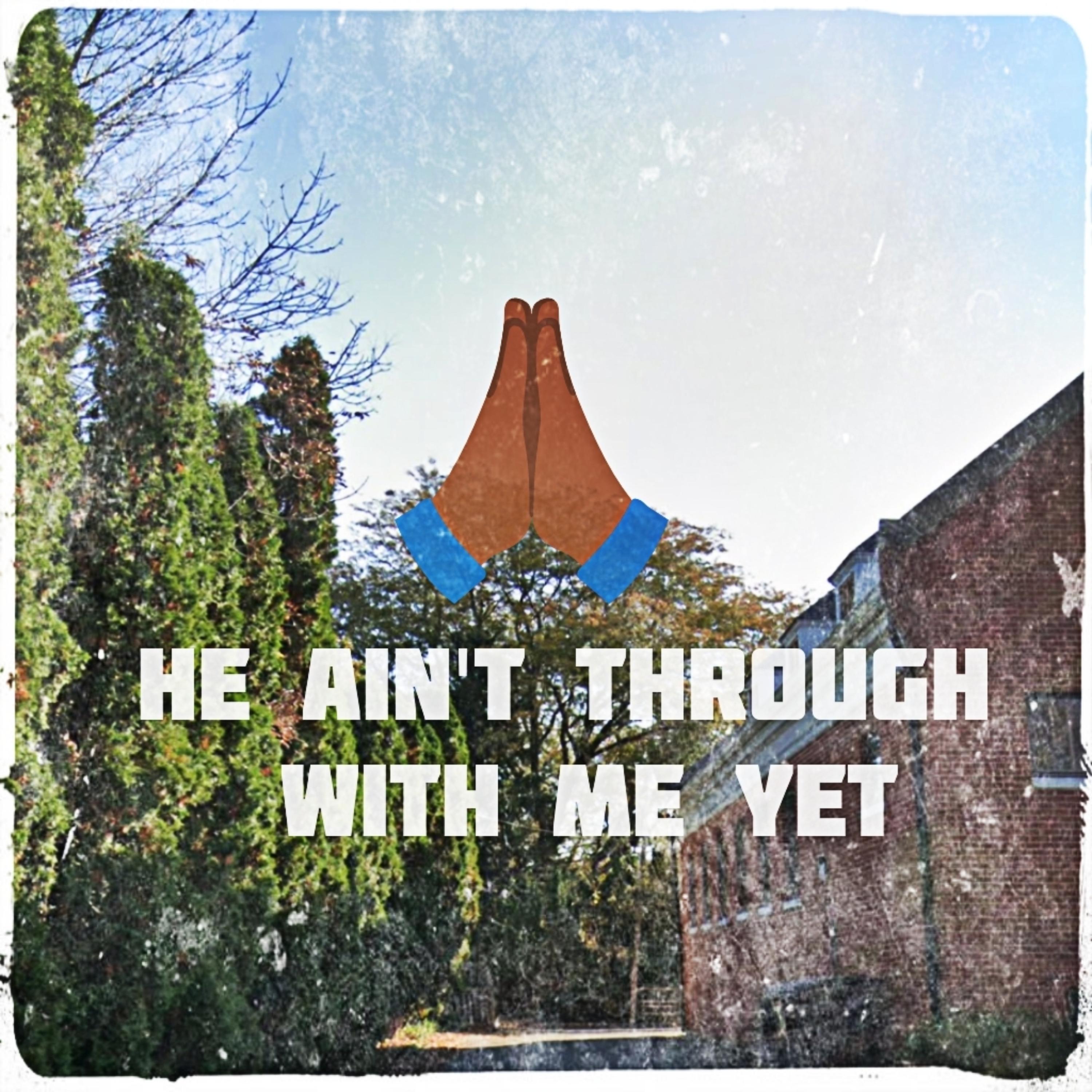 He Ain't Through With Me Yet artwork