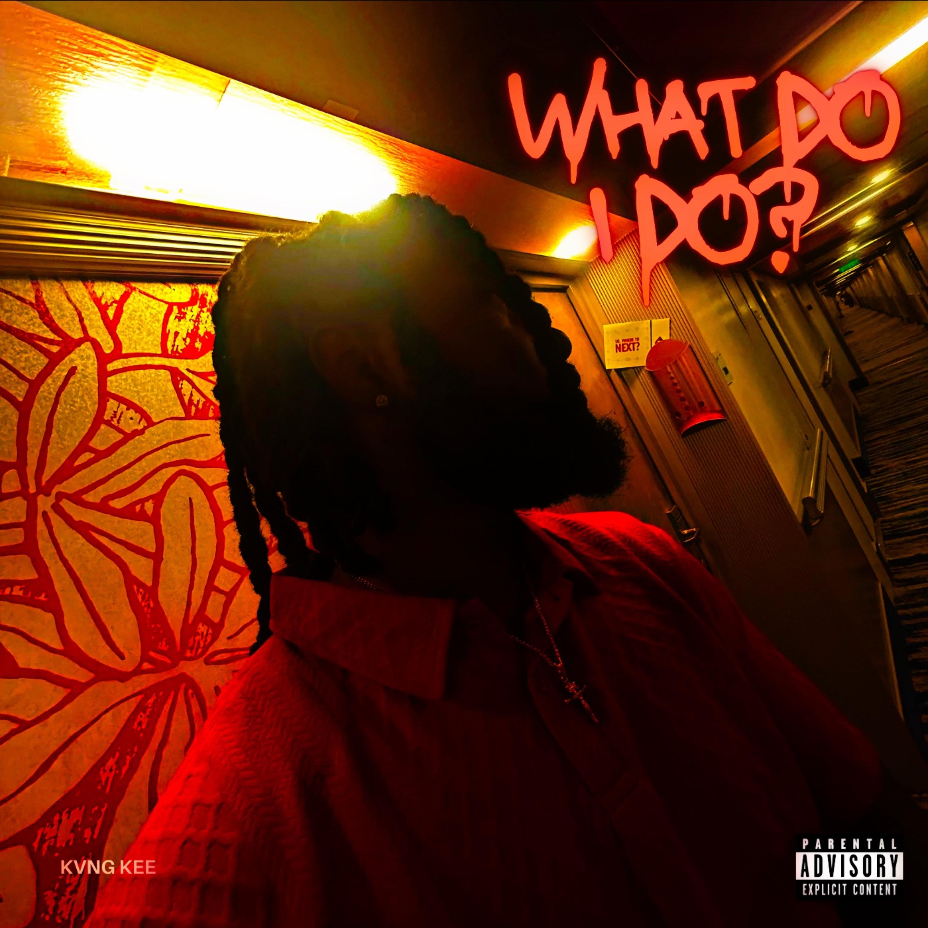 What Do I Do? by Kvng Kee cover art
