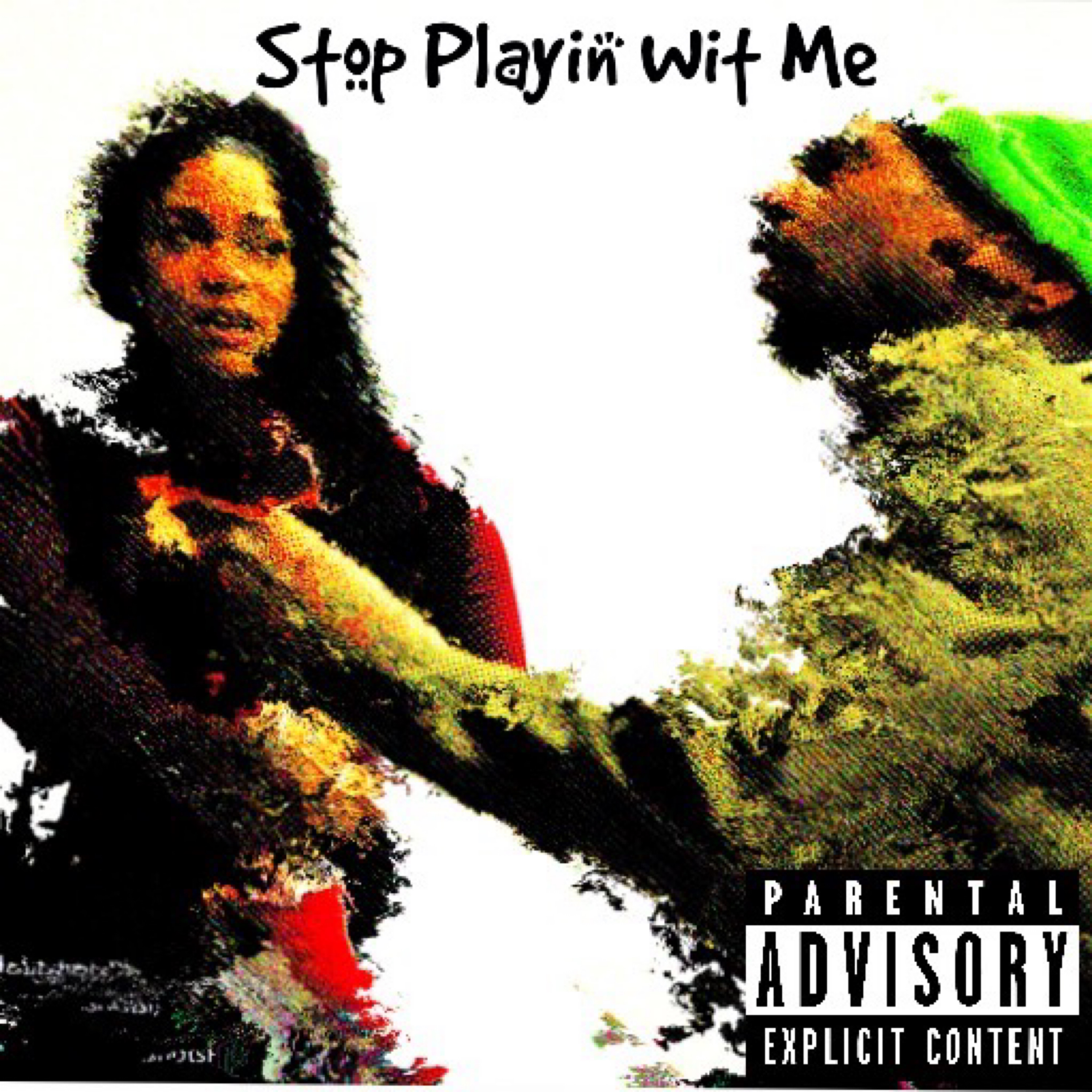 STOP PLAYIN WIT ME artwork