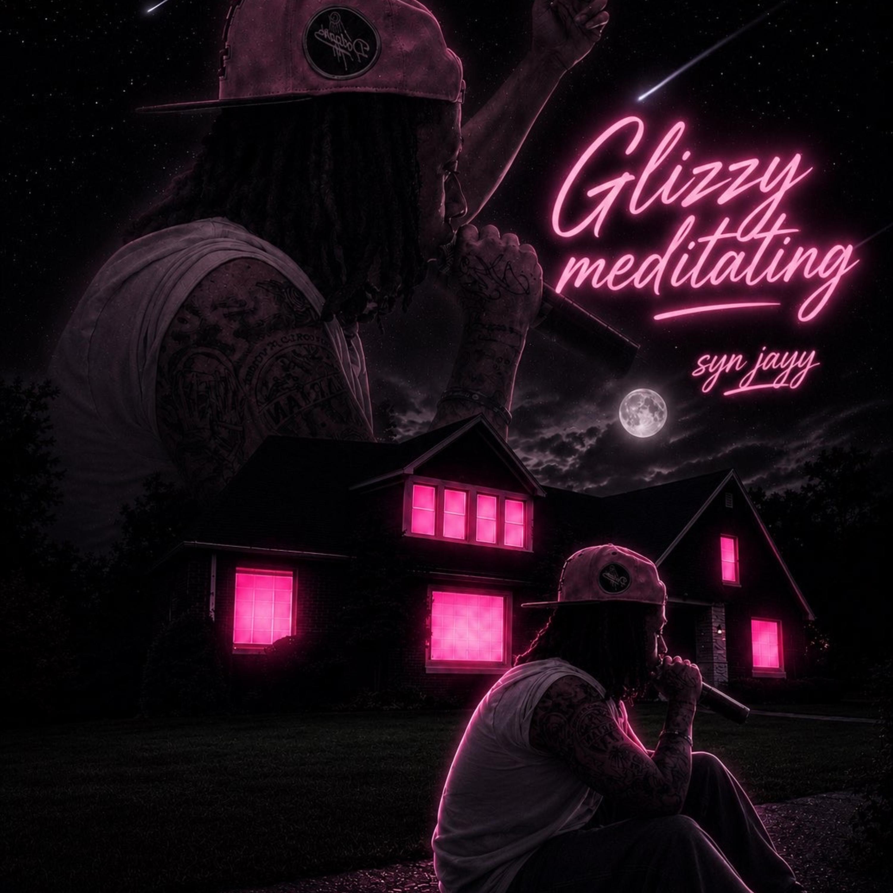Glizzy Metditaning by SyN Jayy cover art
