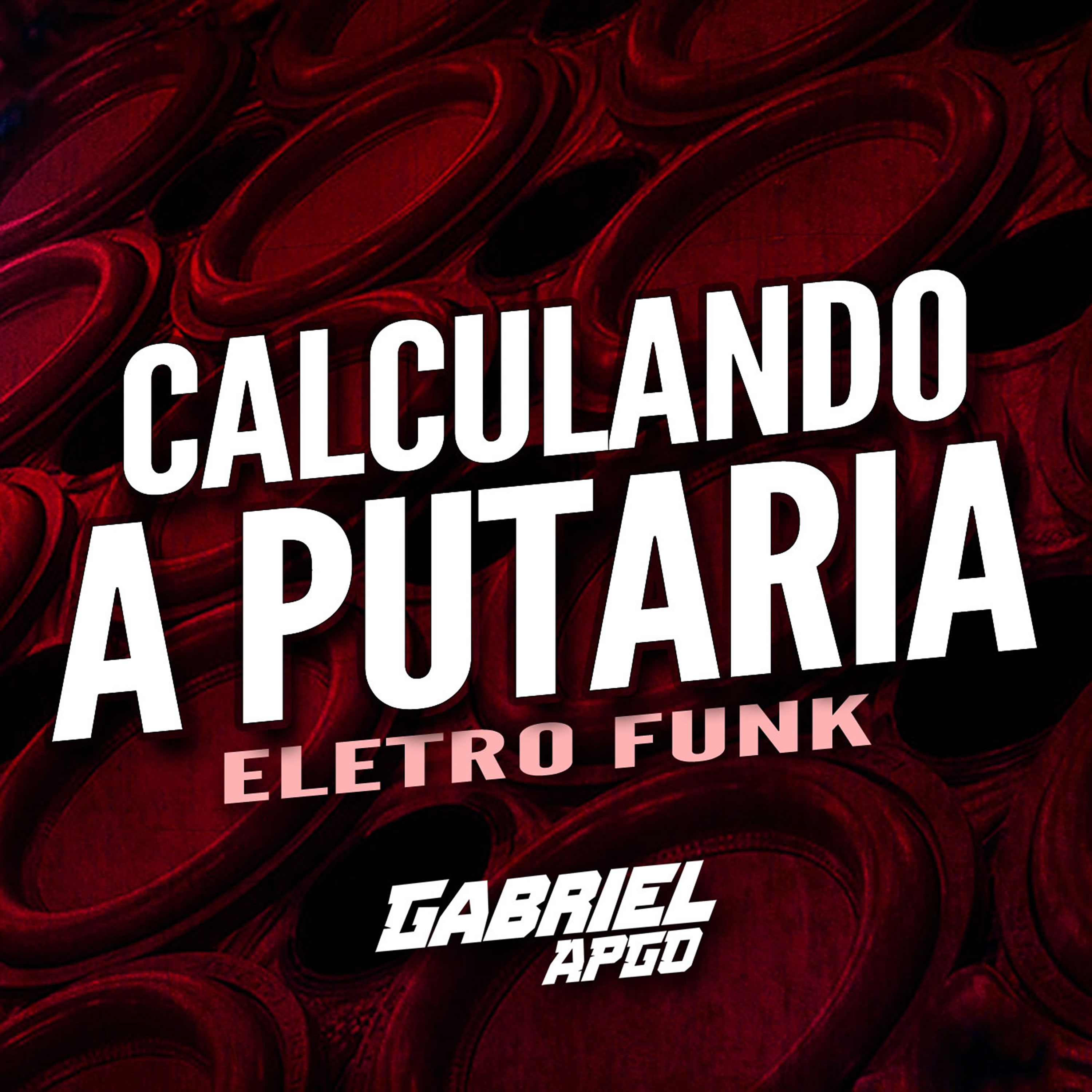 CALCULANDO A PUTARIA by GABRIEL APGO cover art