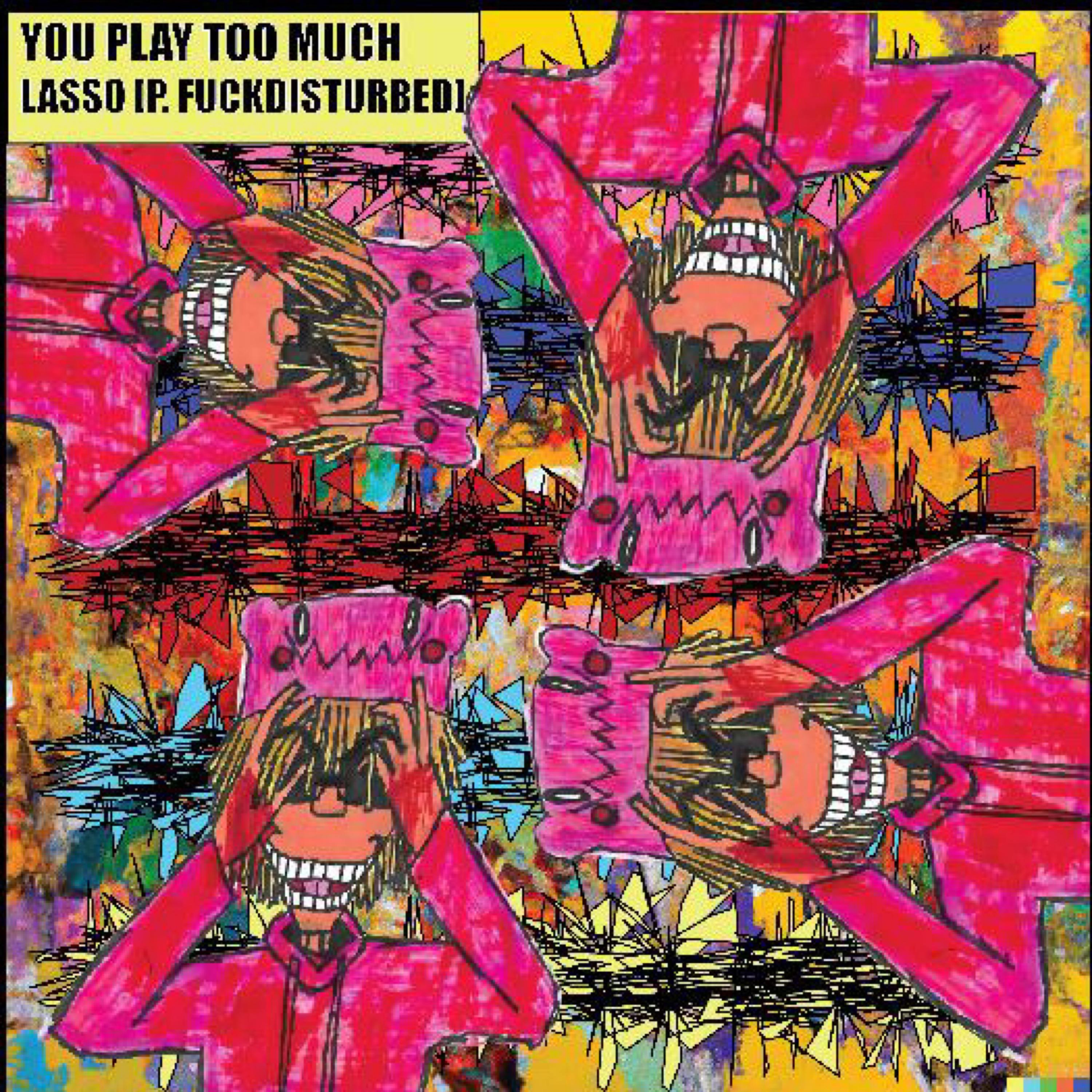 You Play Too Much artwork