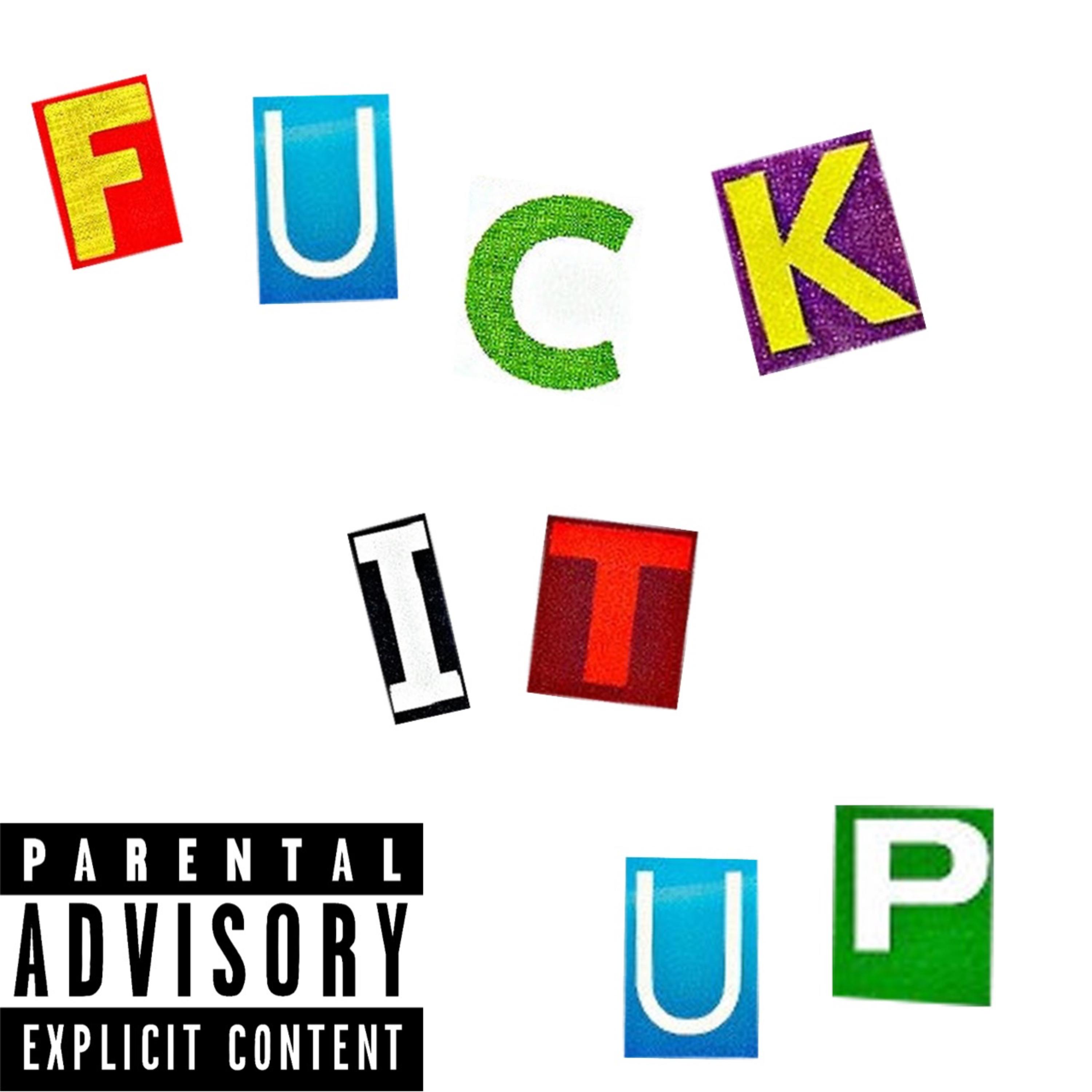 FUCK IT UP artwork
