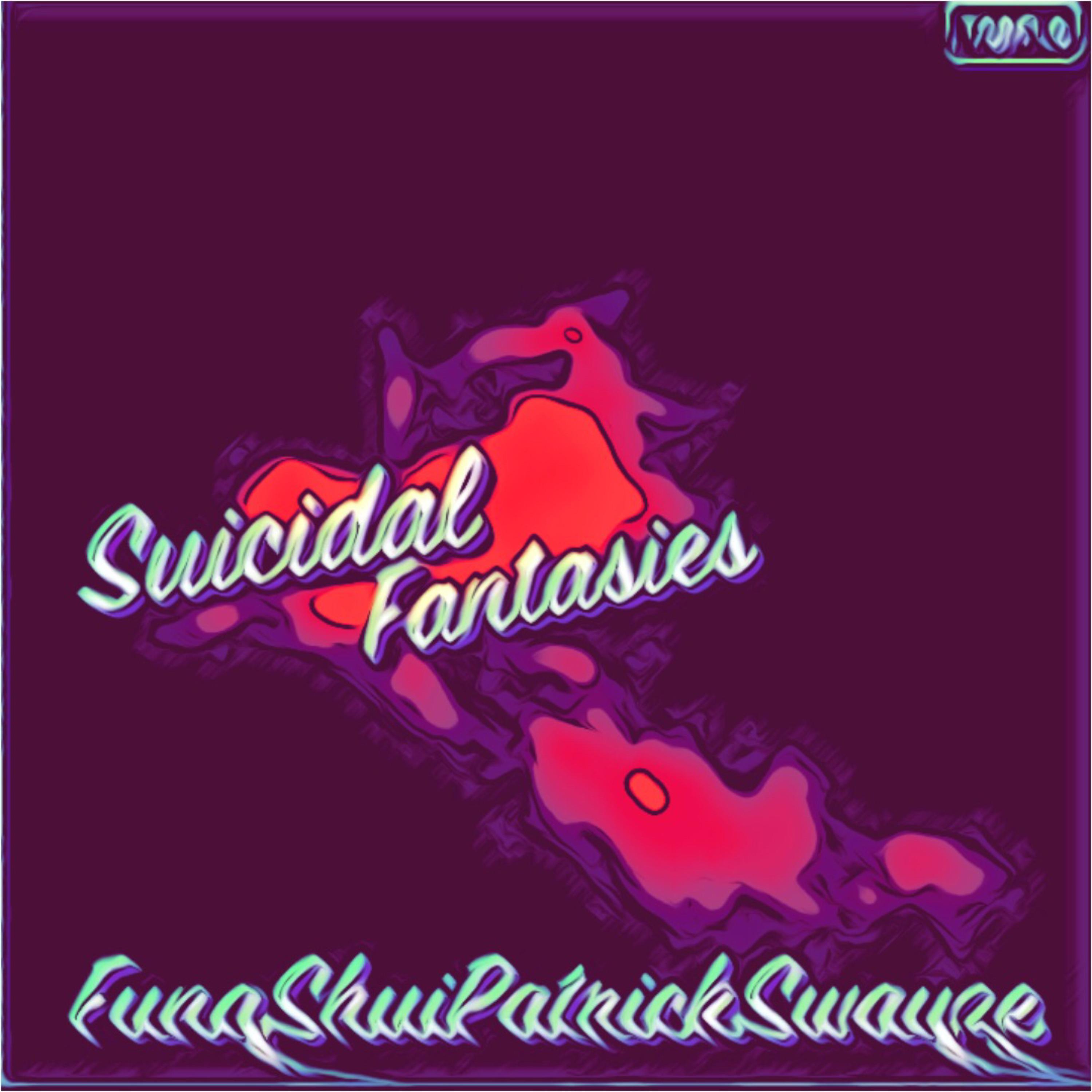 Suicidal Fantasies by FungShuiPratrickSwayze  cover art