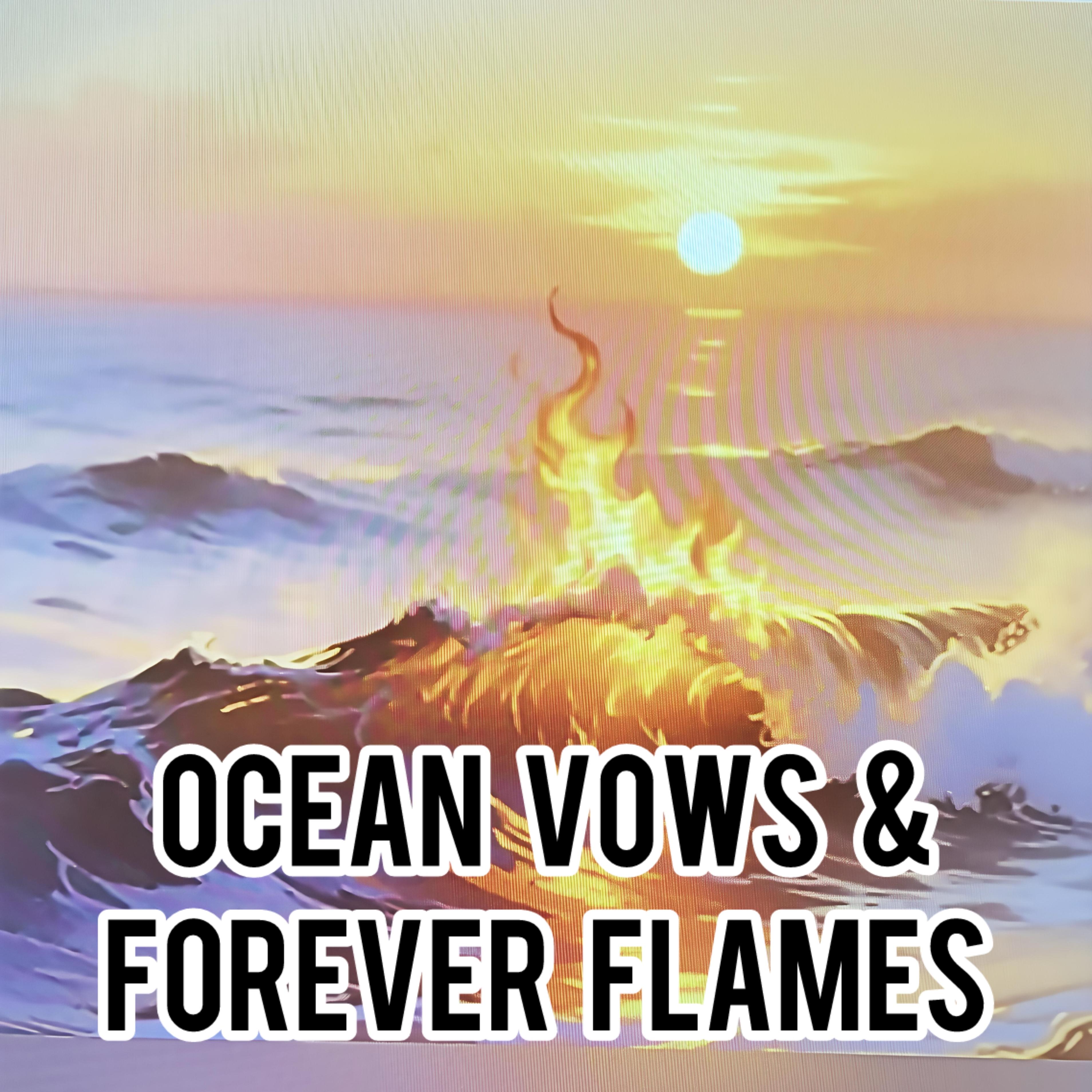 Ocean Vows & Forever Flames artwork