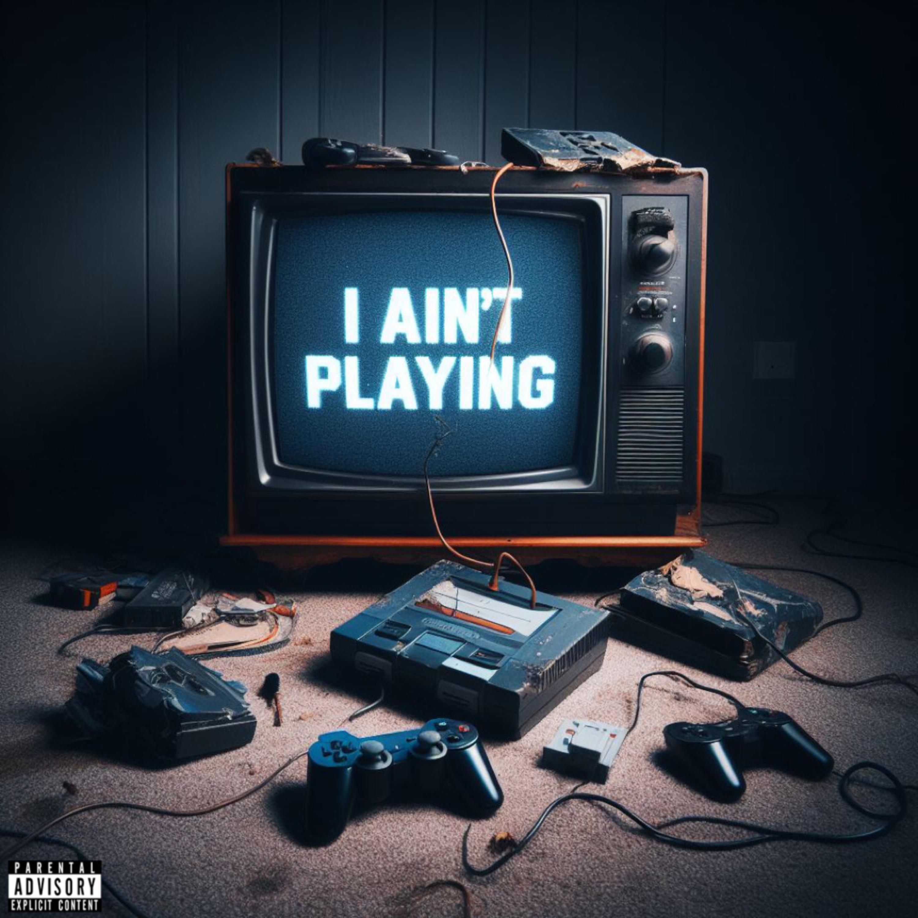 I Ain’t Playing artwork