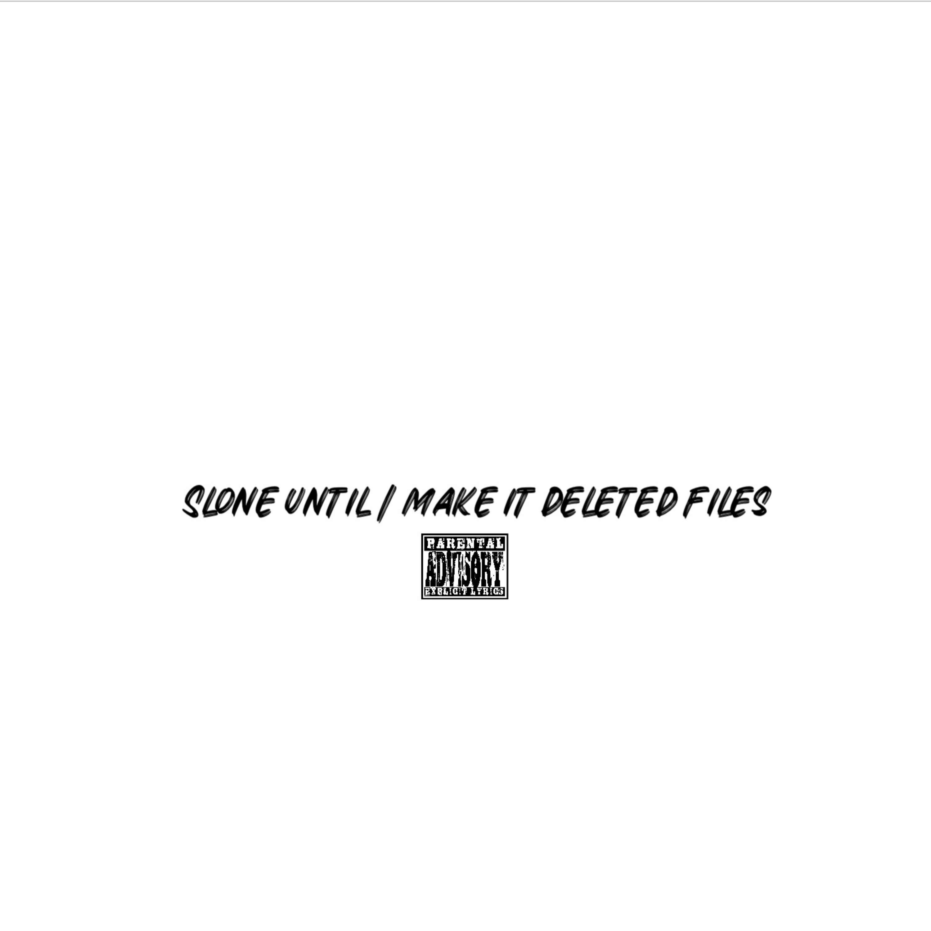 Slone Until I Make It Deleted Files artwork