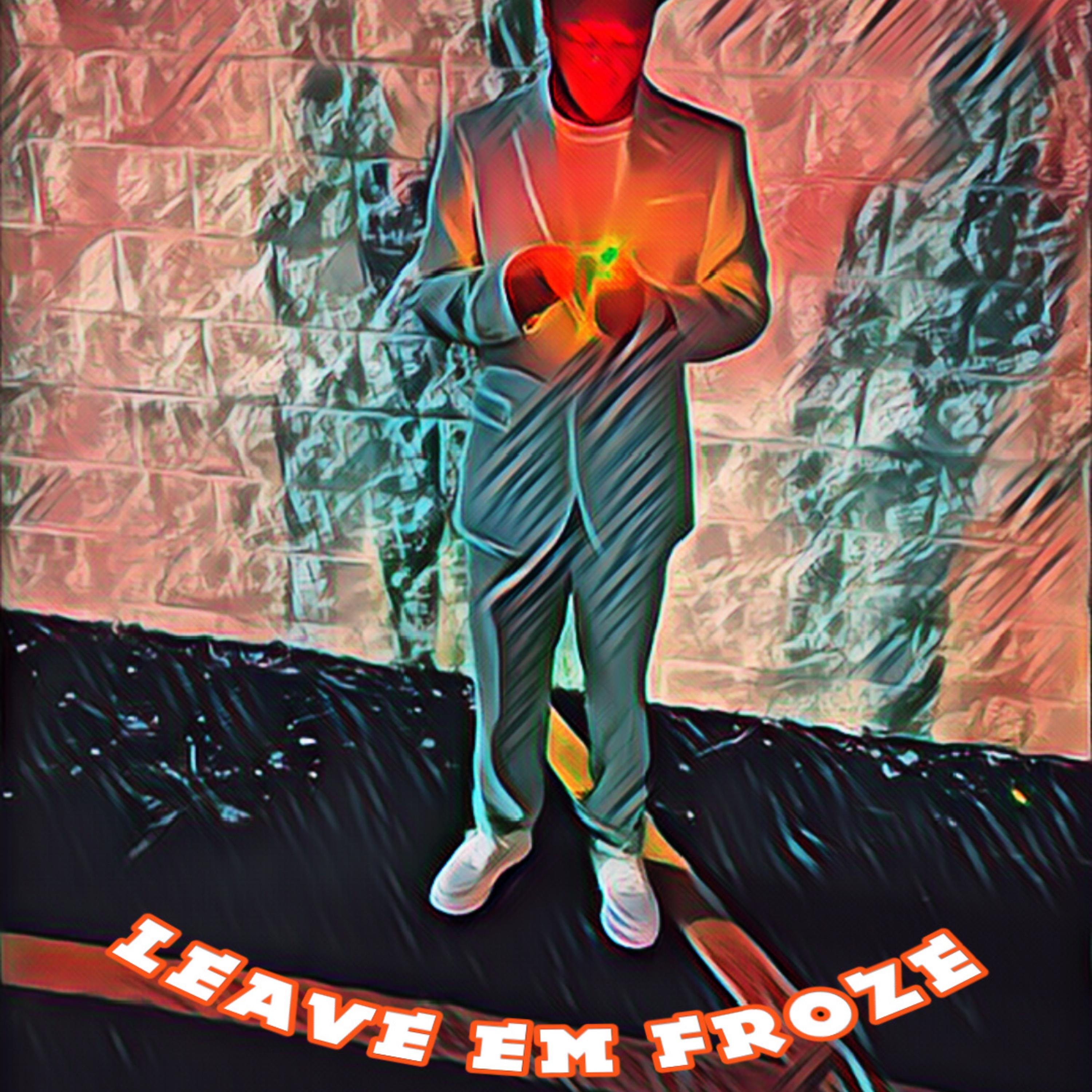 LEAVE EM FROZE artwork