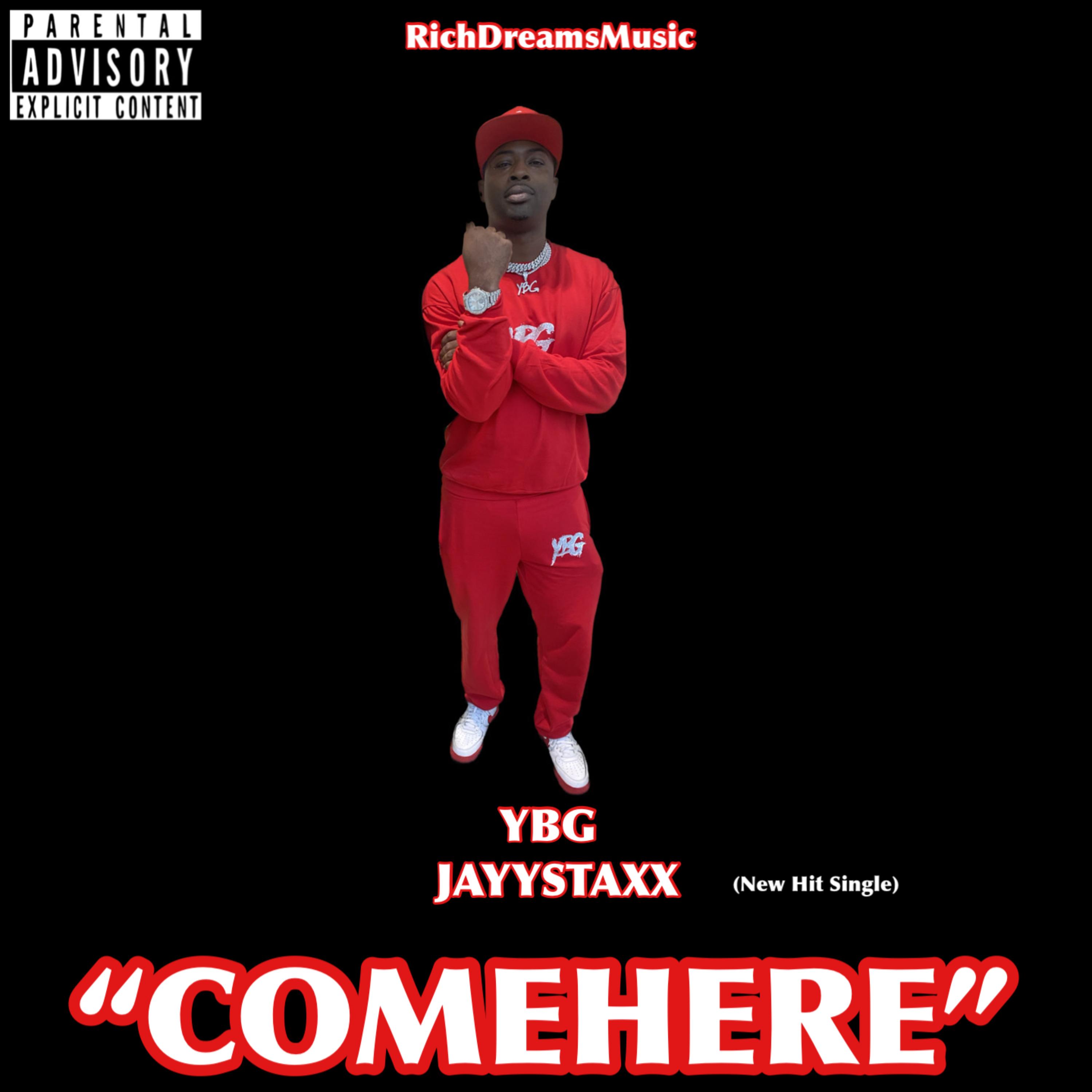 COMEHERE by YBG JAYYSTAXX cover art
