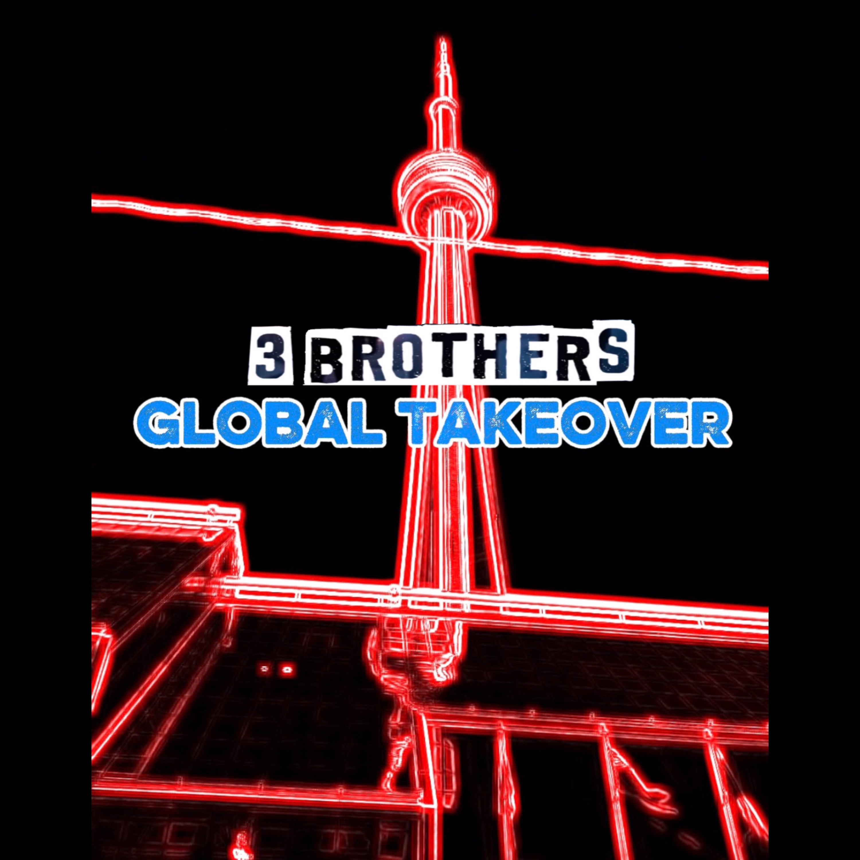 3 BROTHERS GLOBAL TAKEOVER by Mr Univrze cover art
