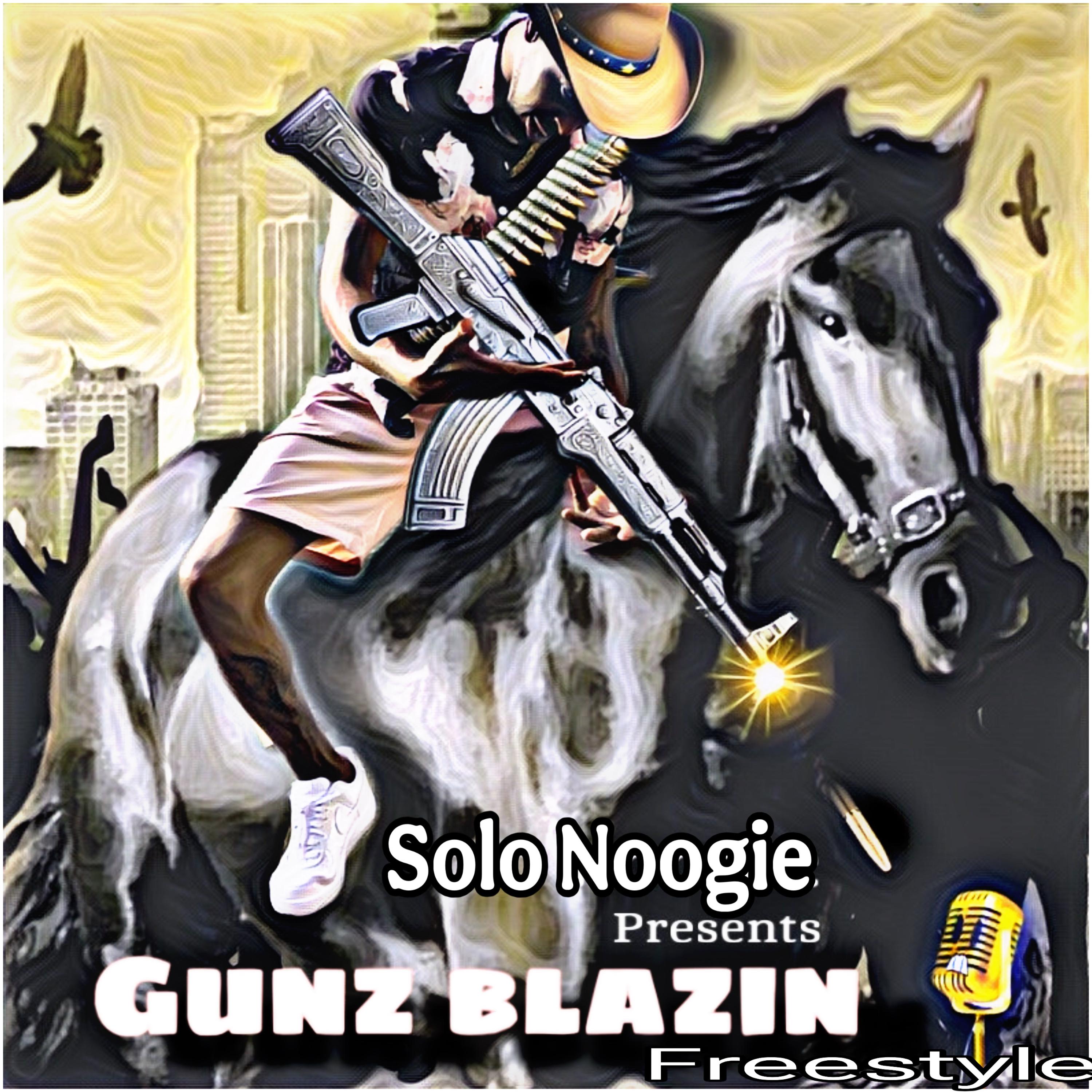 Gunz Blazing Freestyle by Solo Noogie cover art