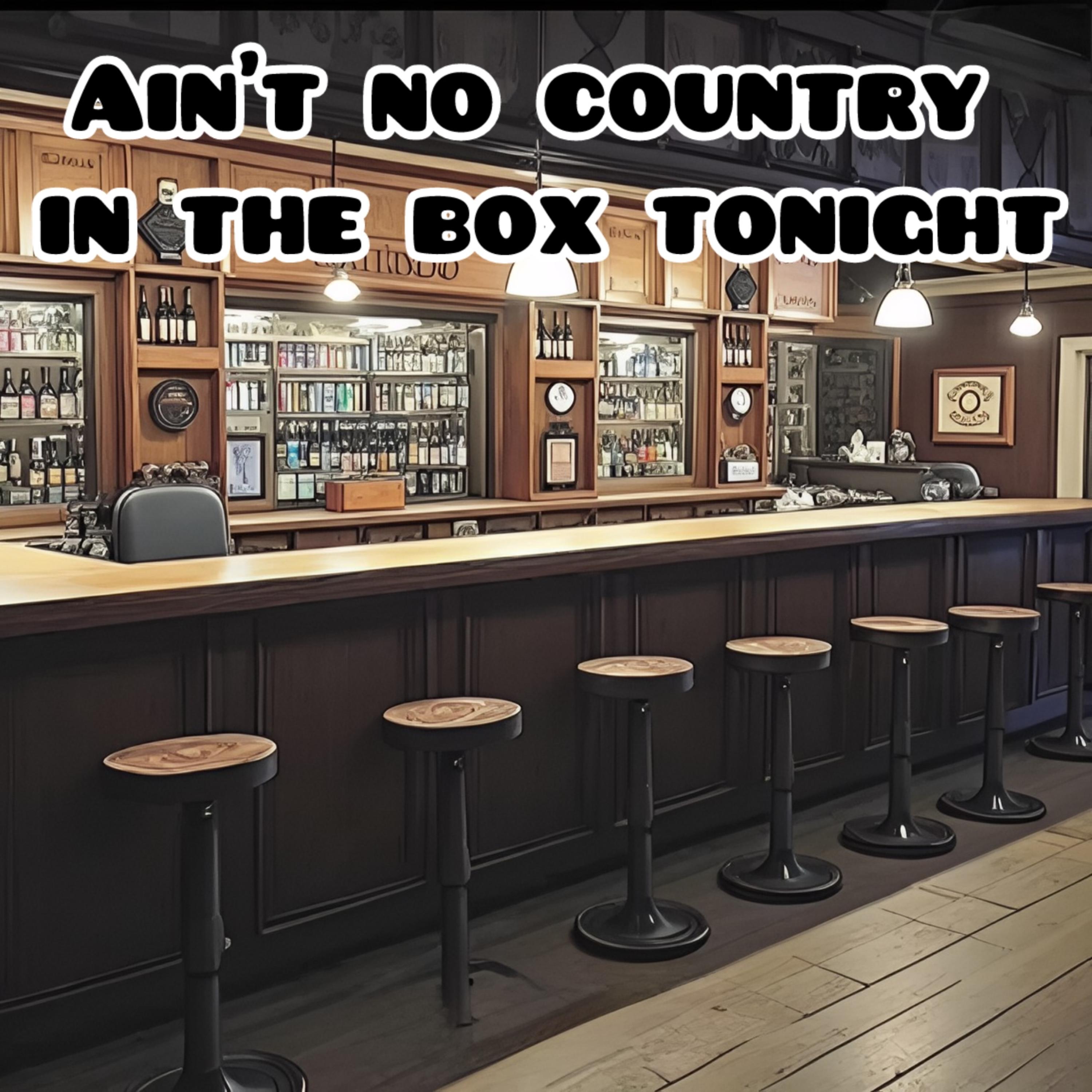 Ain’t No Country In The Box Tonight artwork