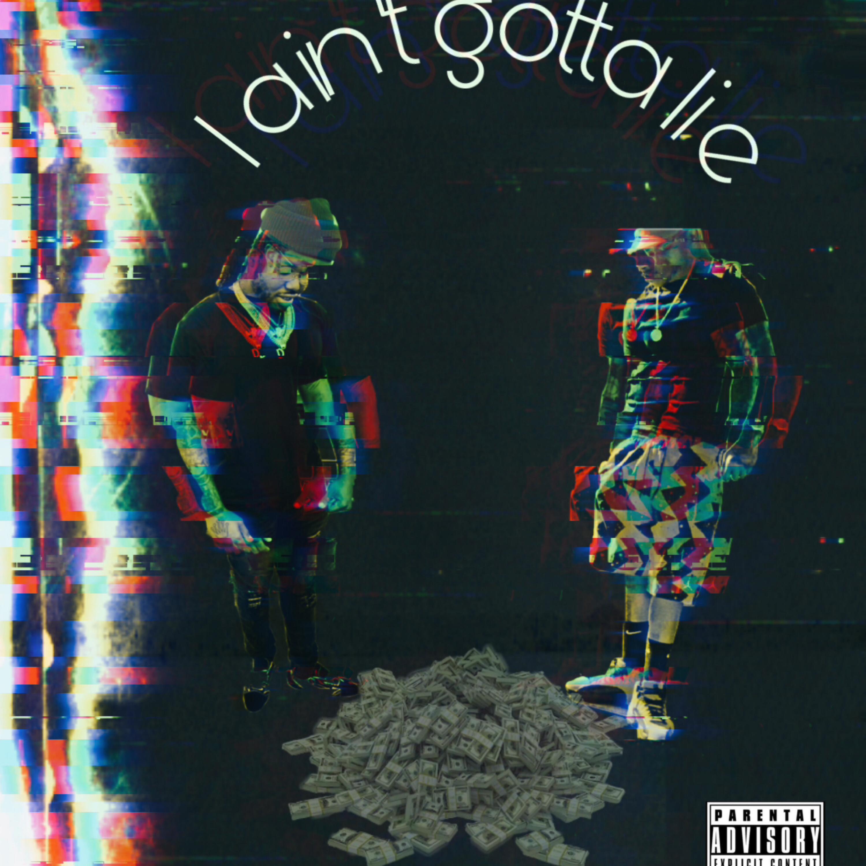 I Aint Gotta Lie artwork