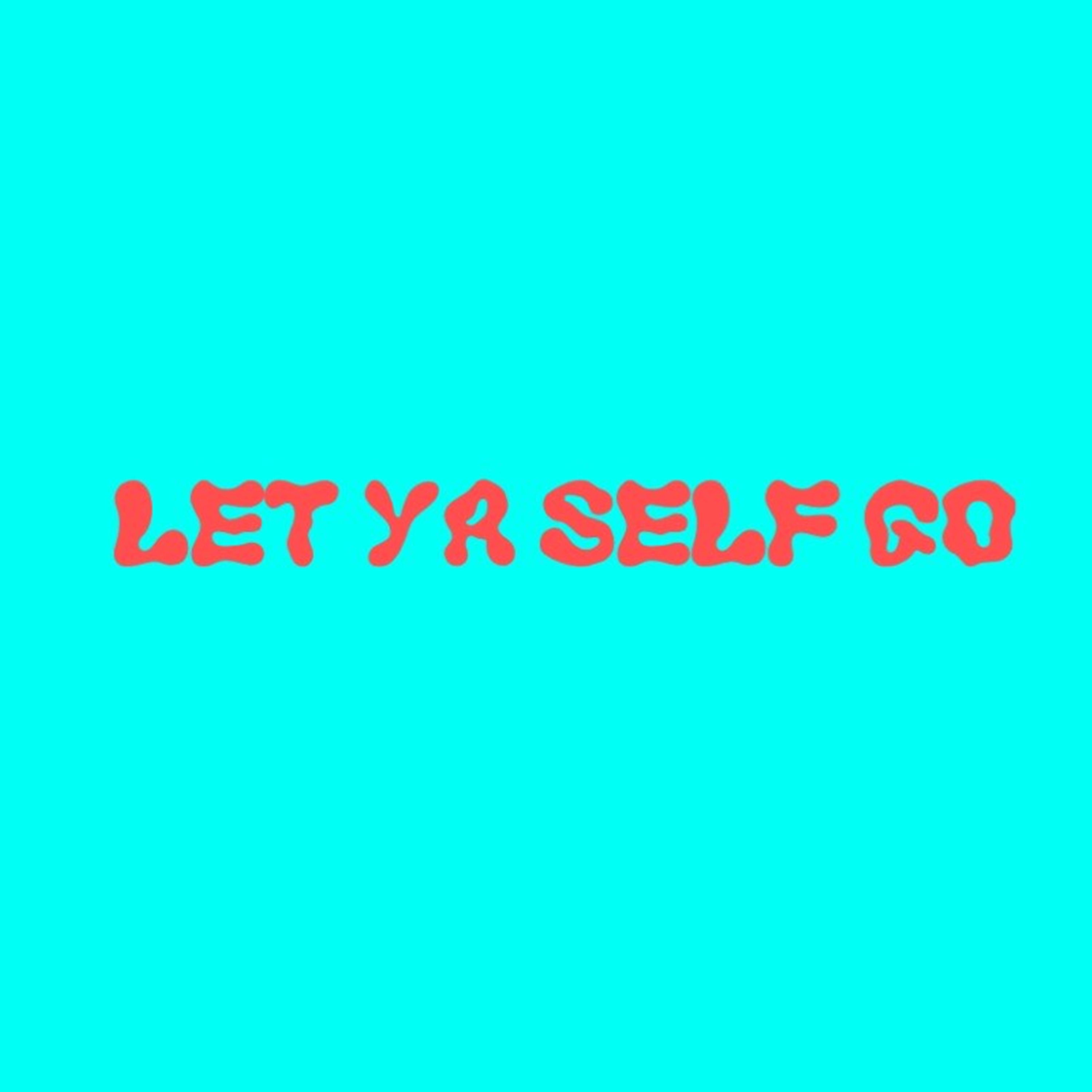 Let Ya Self Go artwork