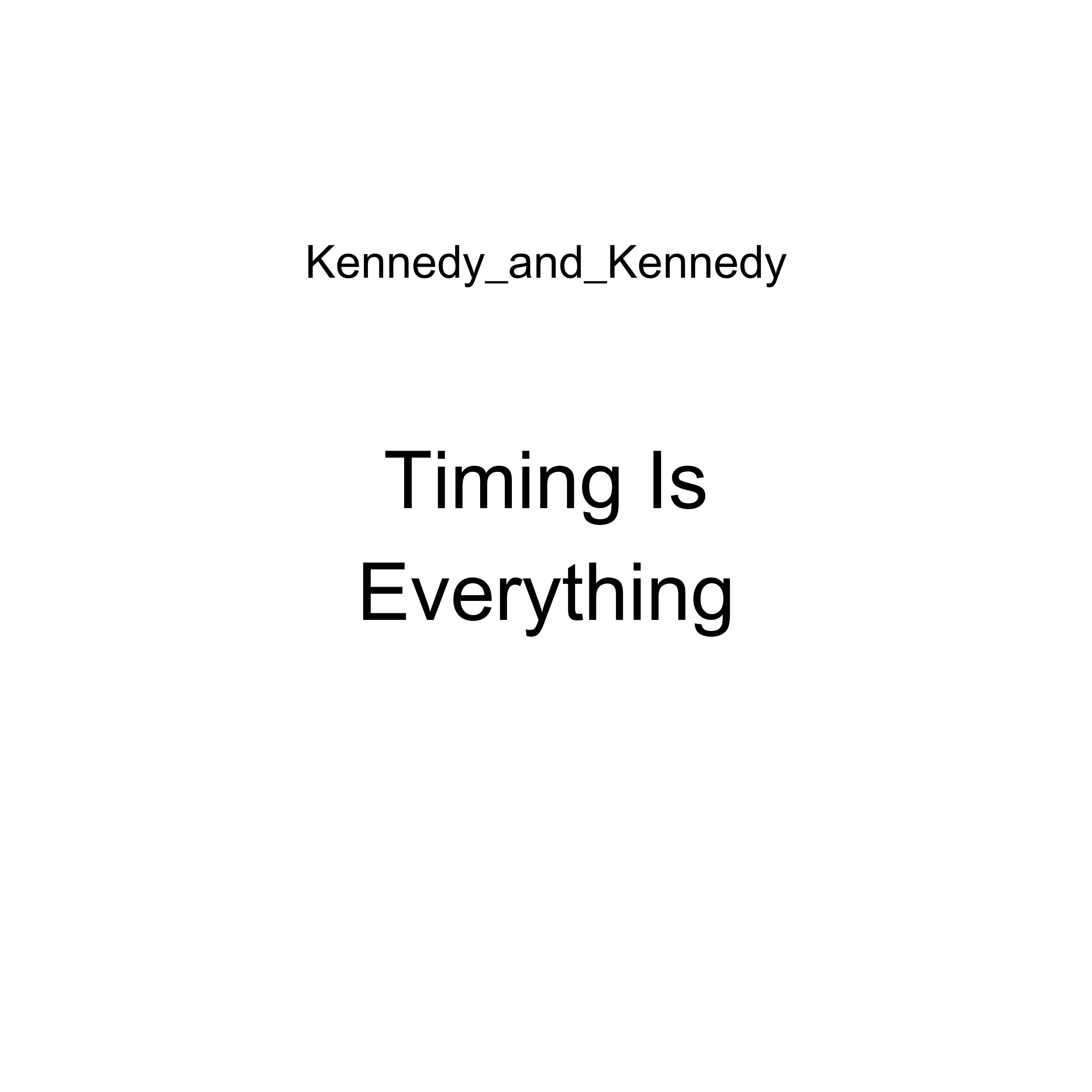 Timing Is Everything by Kennedy_and_Kennedy cover art