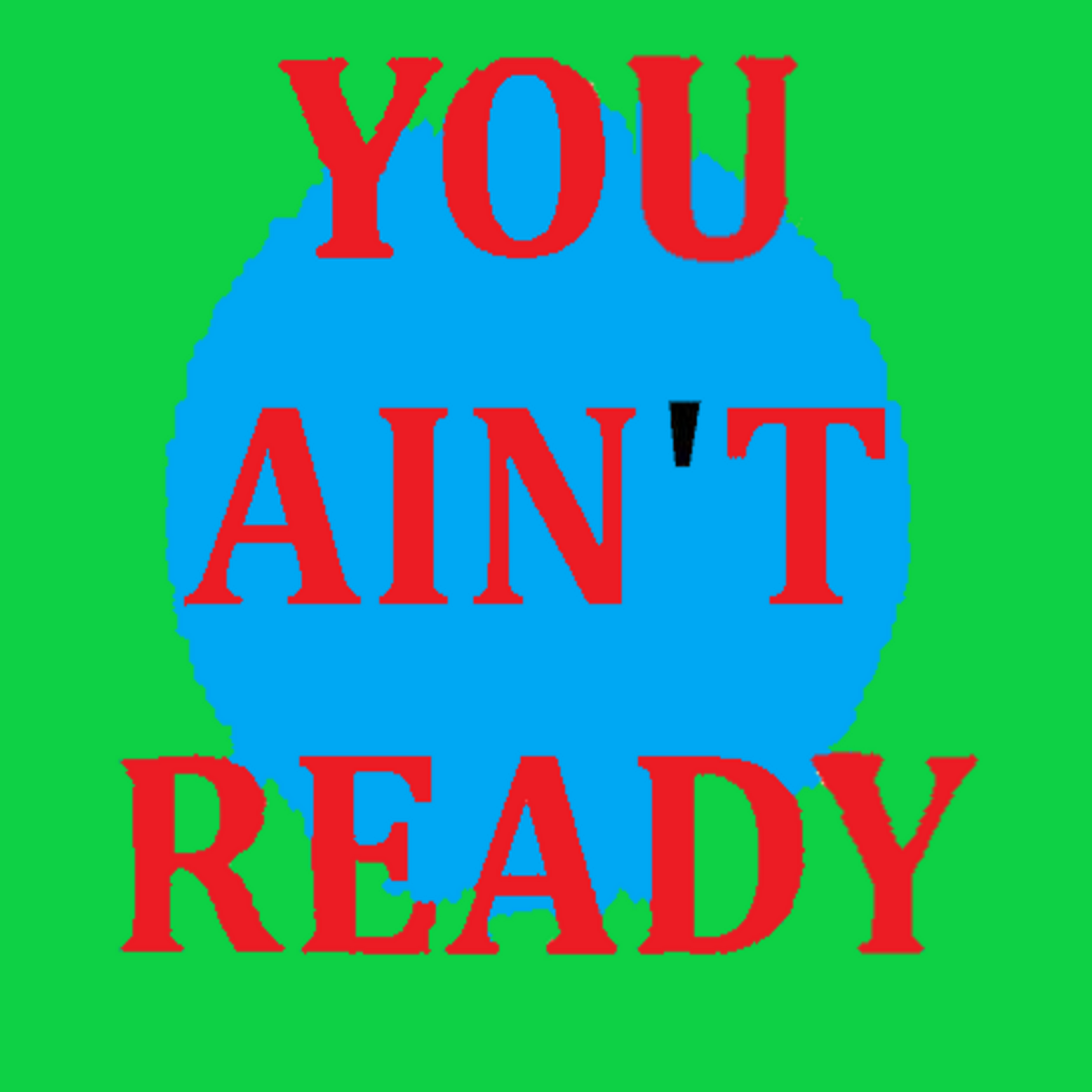 YOU AIN'T READY artwork