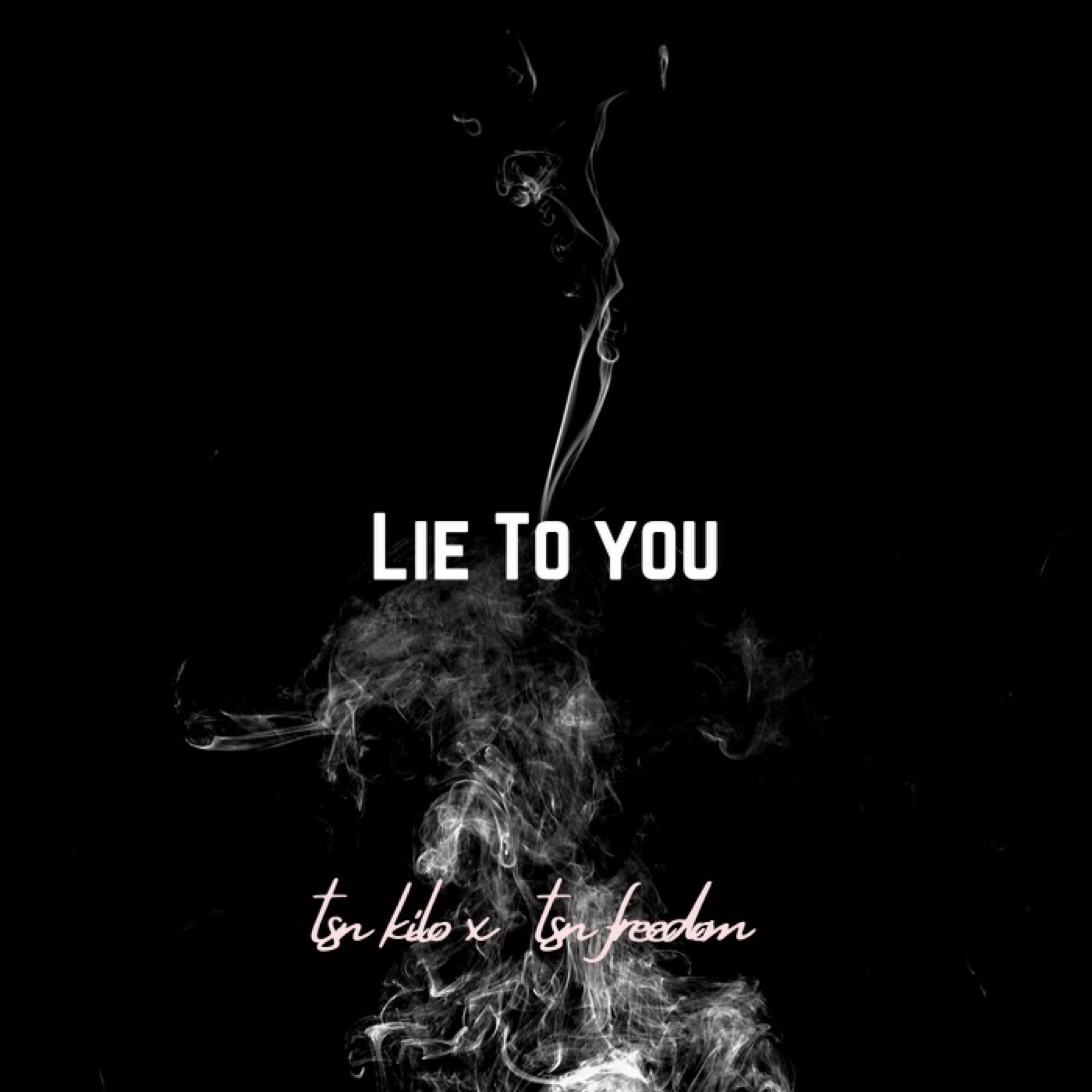 Lie To You by Tsn Kilo cover art