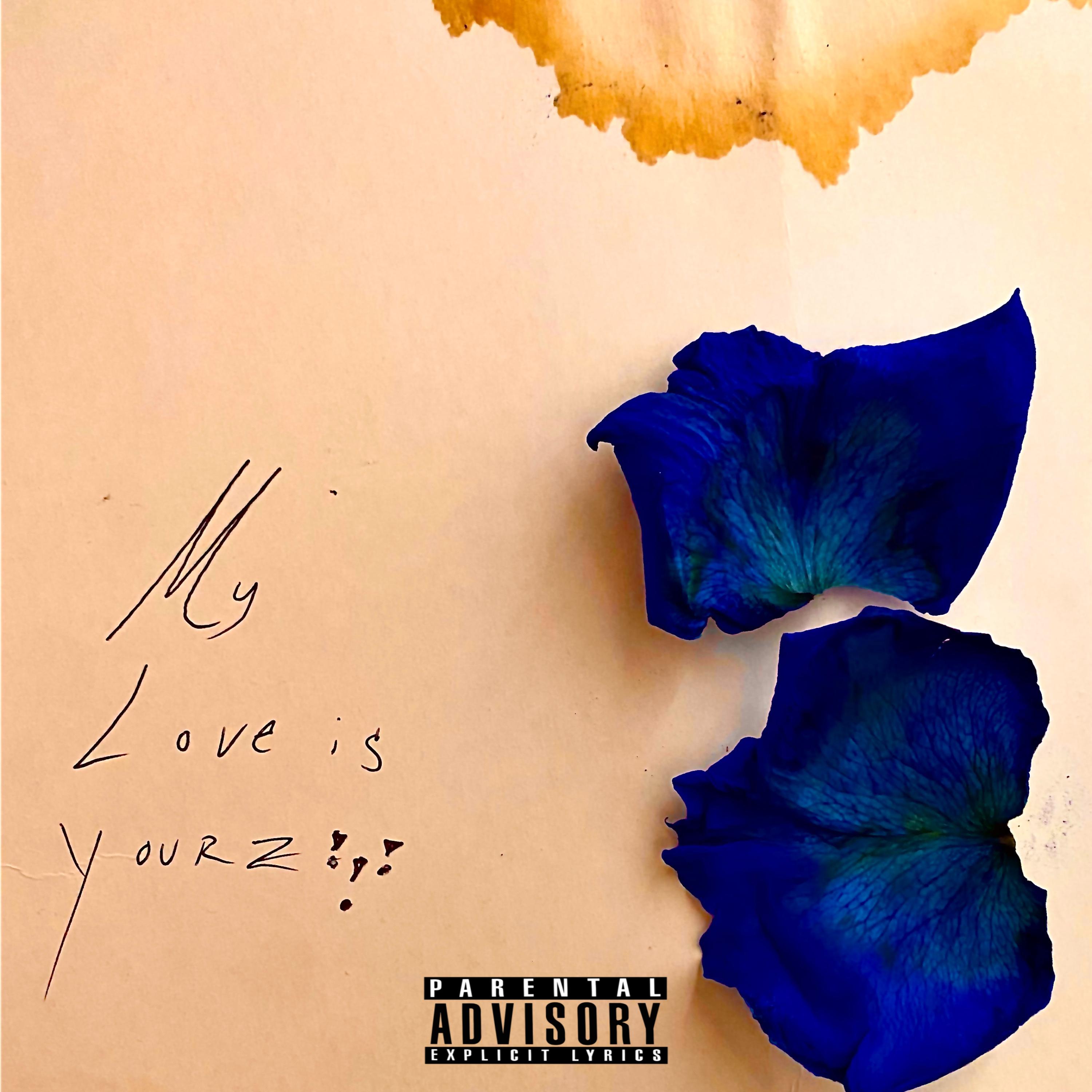 My. Love is. Yourz artwork