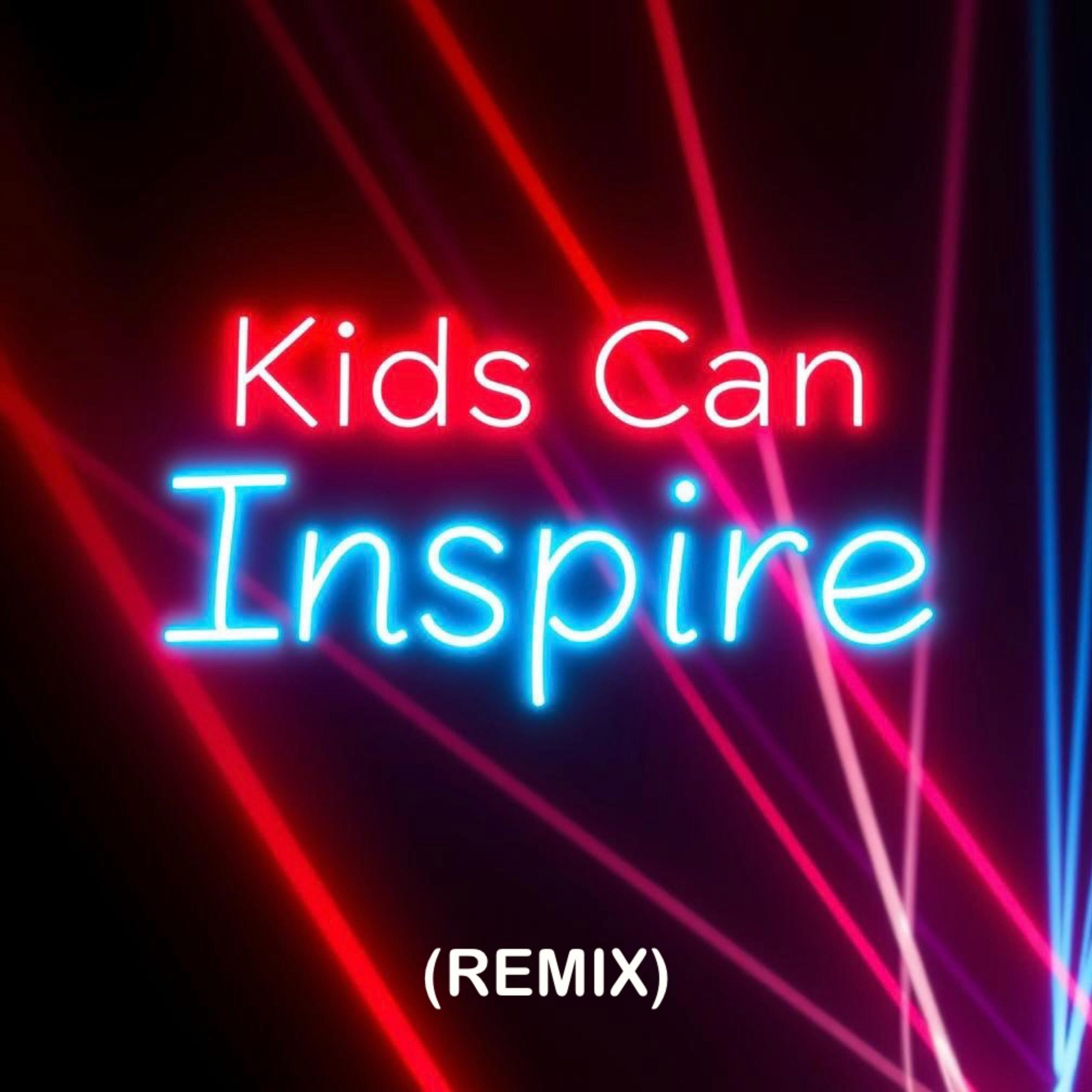 Kids Can Inspire (Remix) by KidsCanInspire cover art