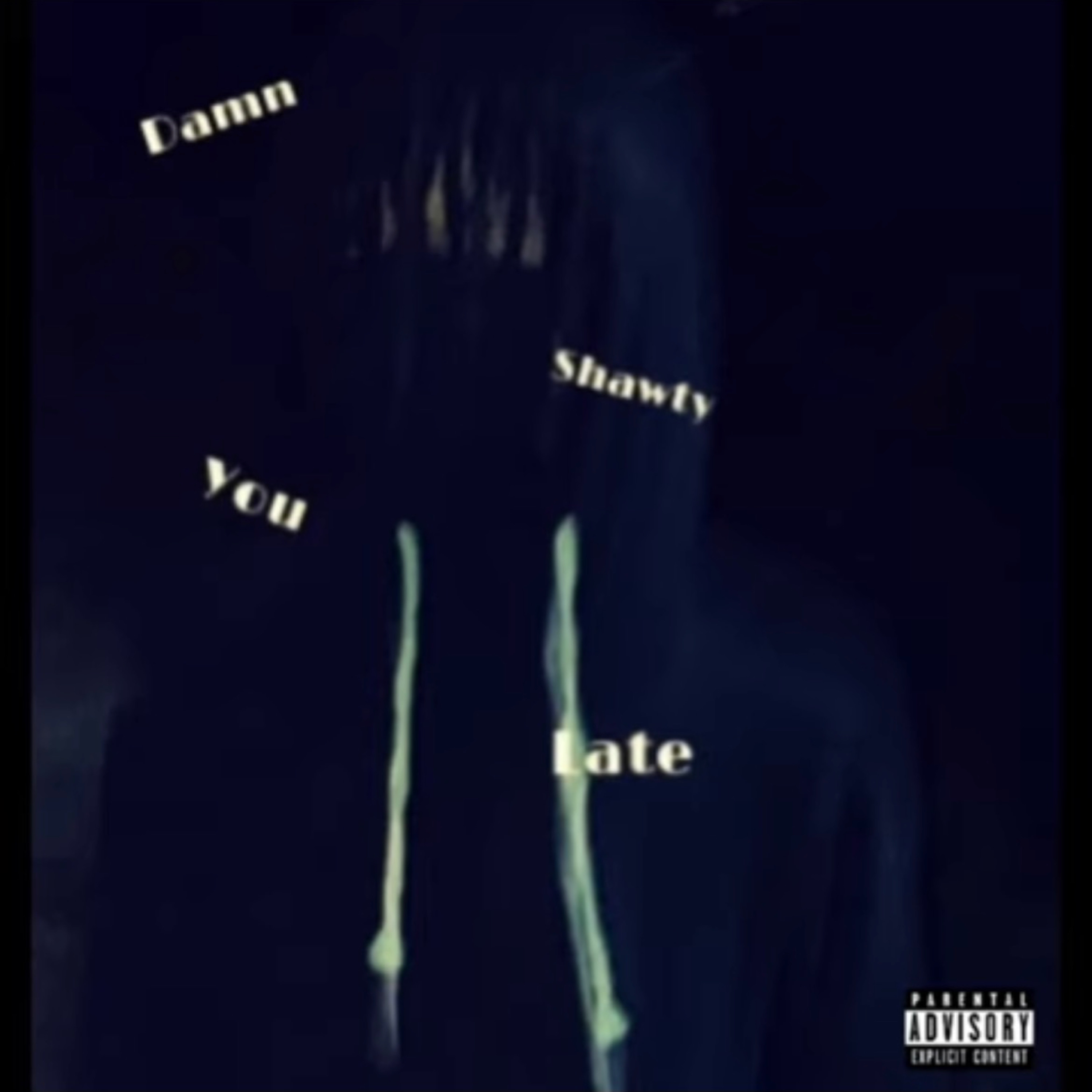 Damn Shawty, You Late artwork