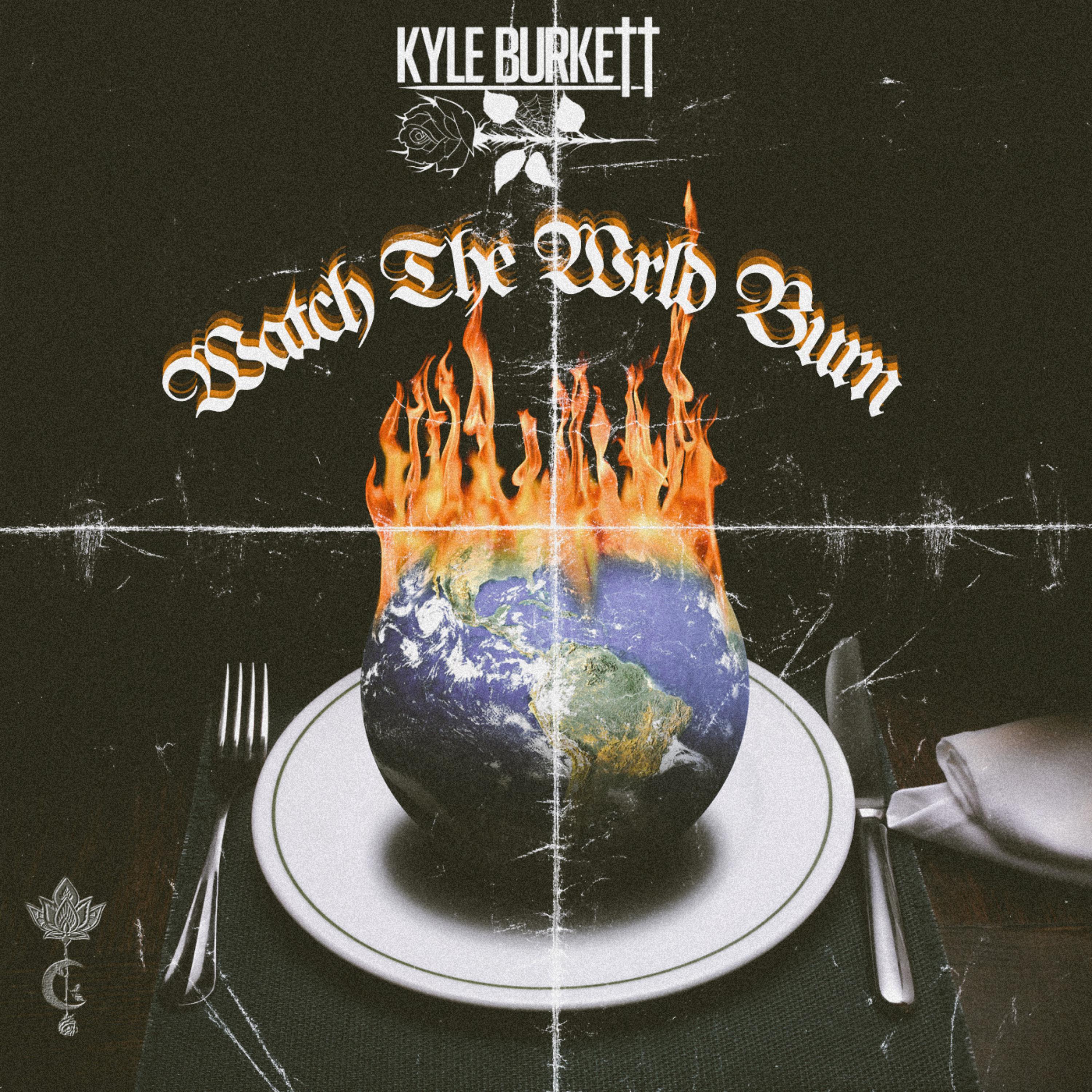 Watch The Wrld Burn by Kyle Burkett cover art