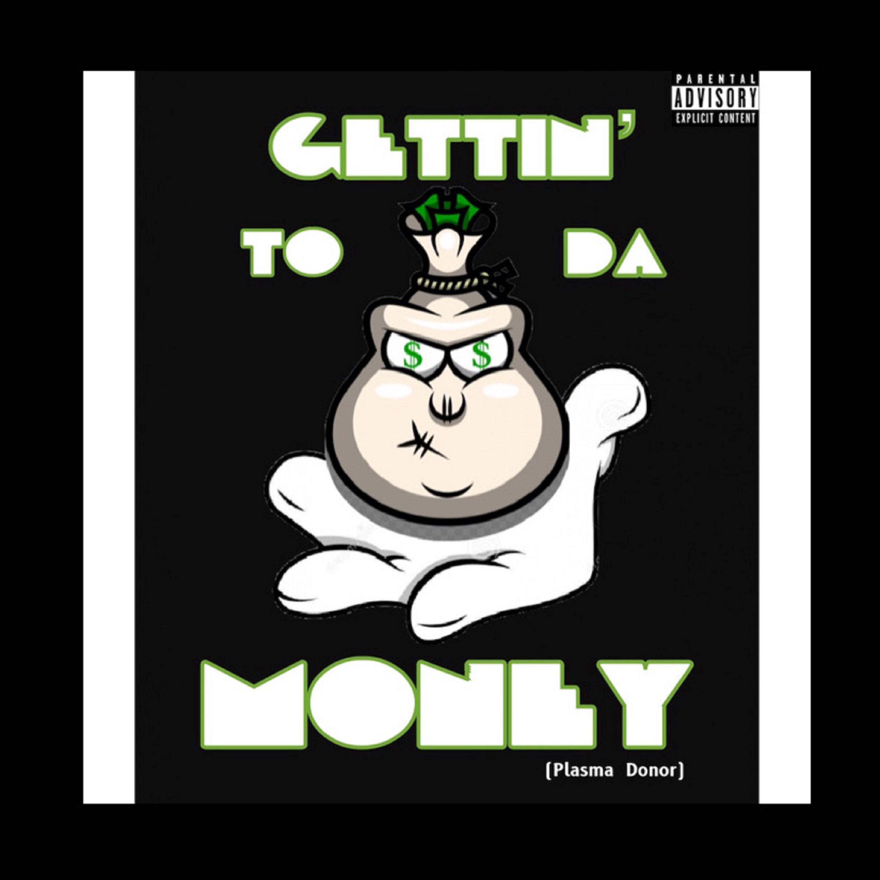 Gettin' To Da Money (plasma donor) artwork