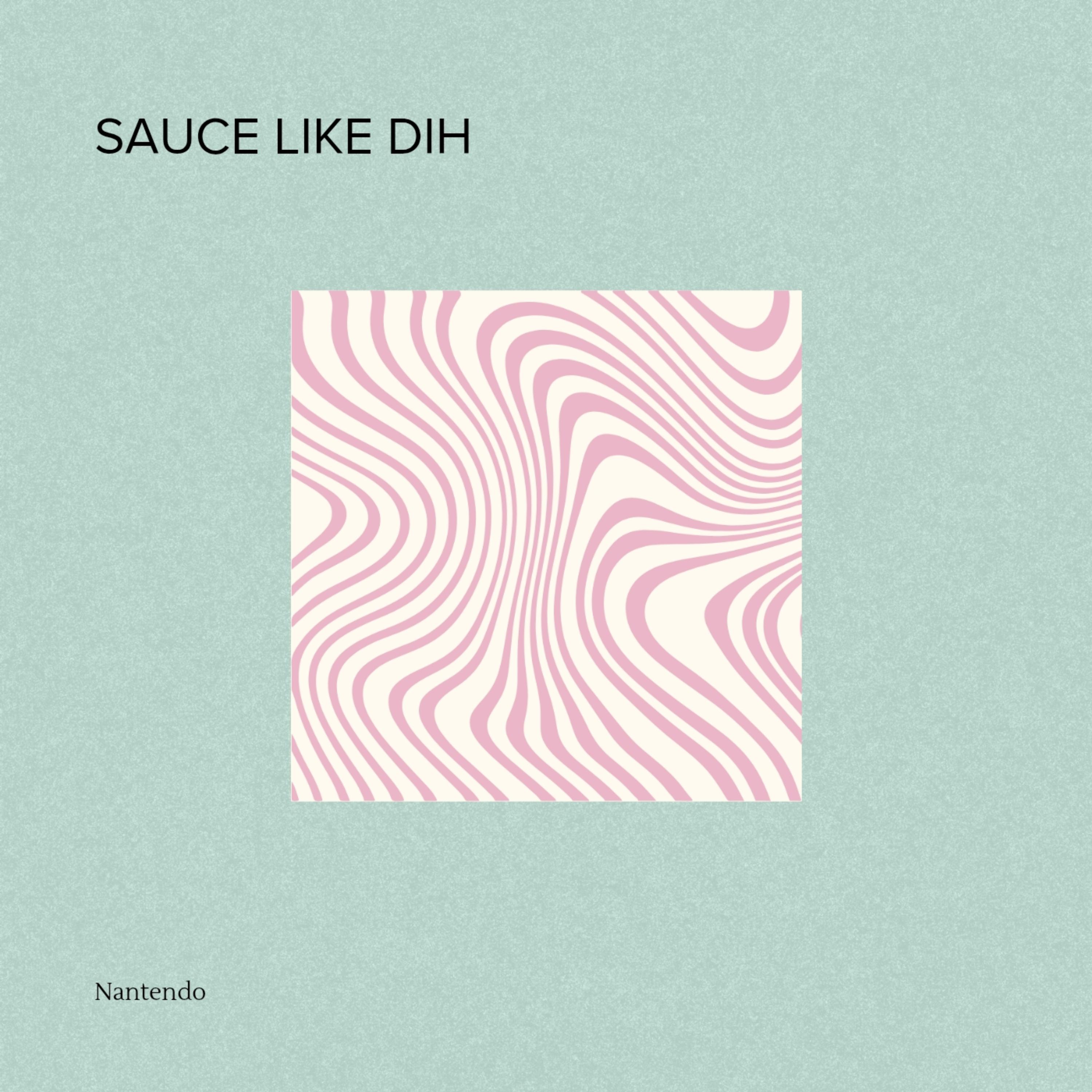sauce like dih by Nantendo cover art