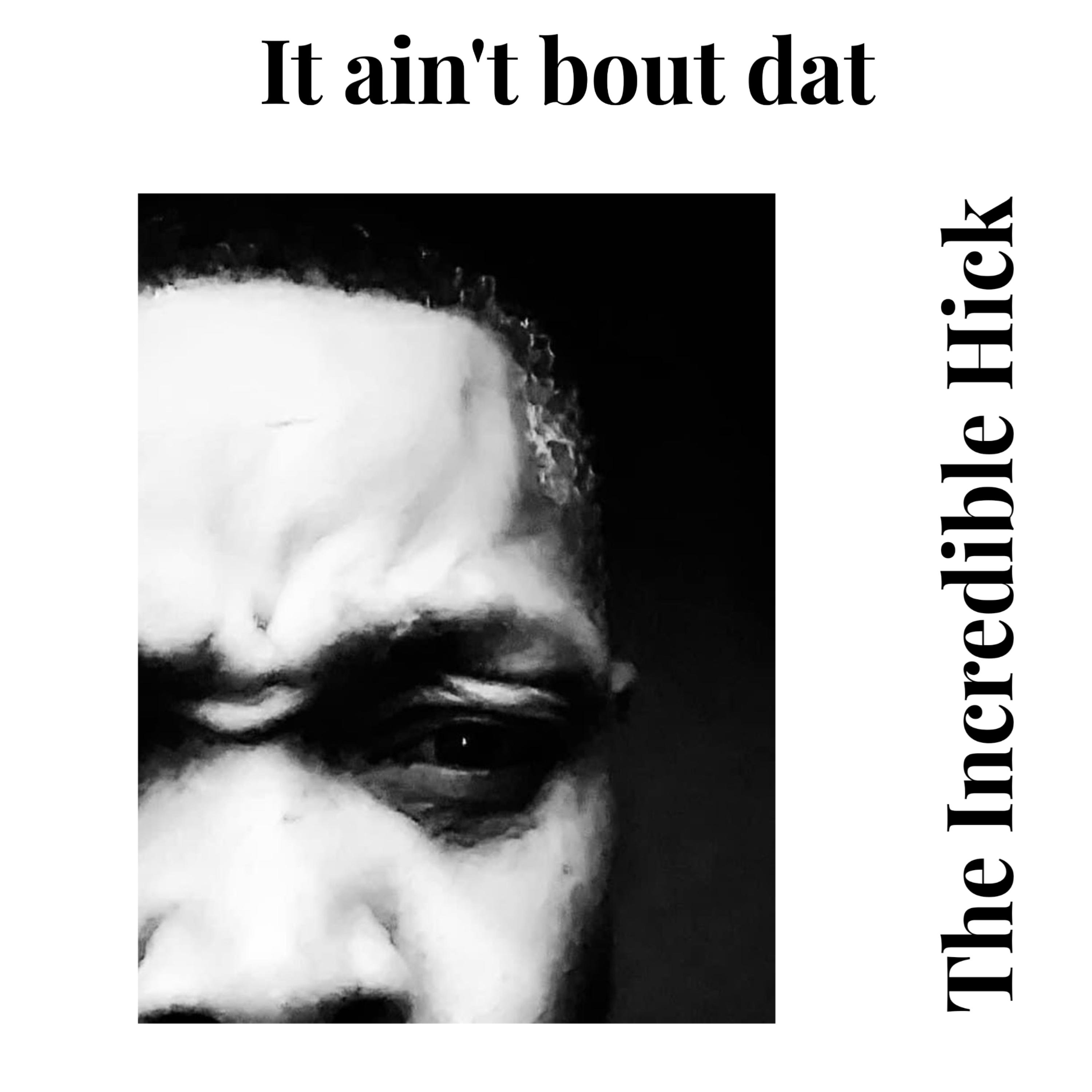 It Ain't Bout Dat artwork