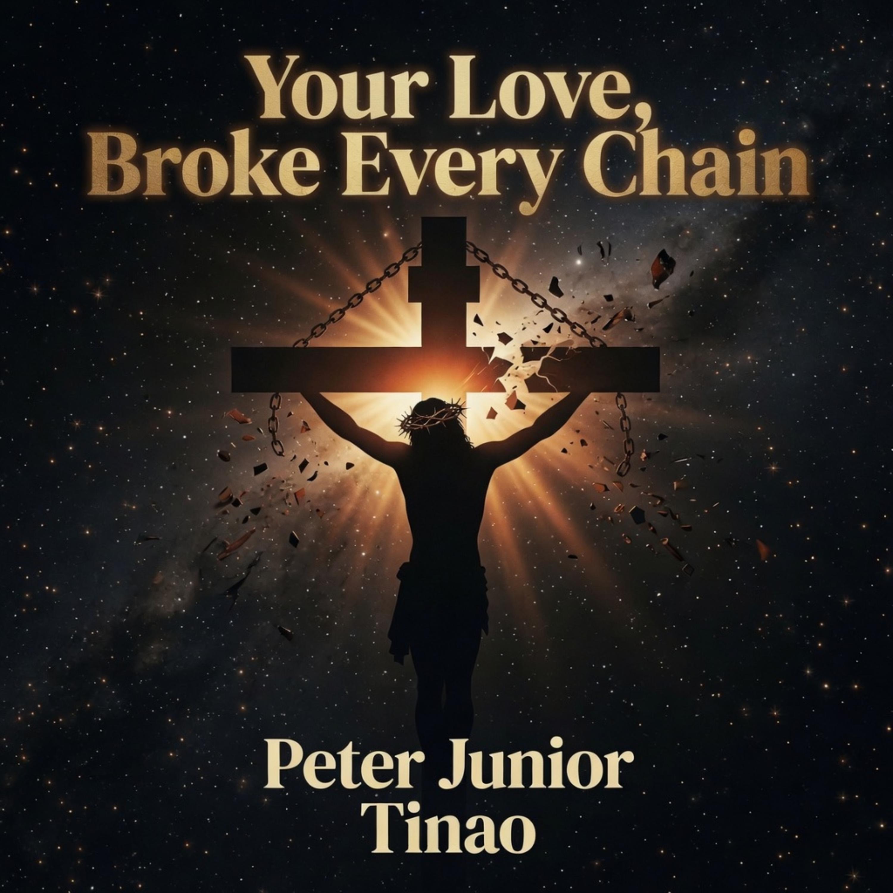 Your Love Broke Every Chain by Peter Junior Tinao cover art