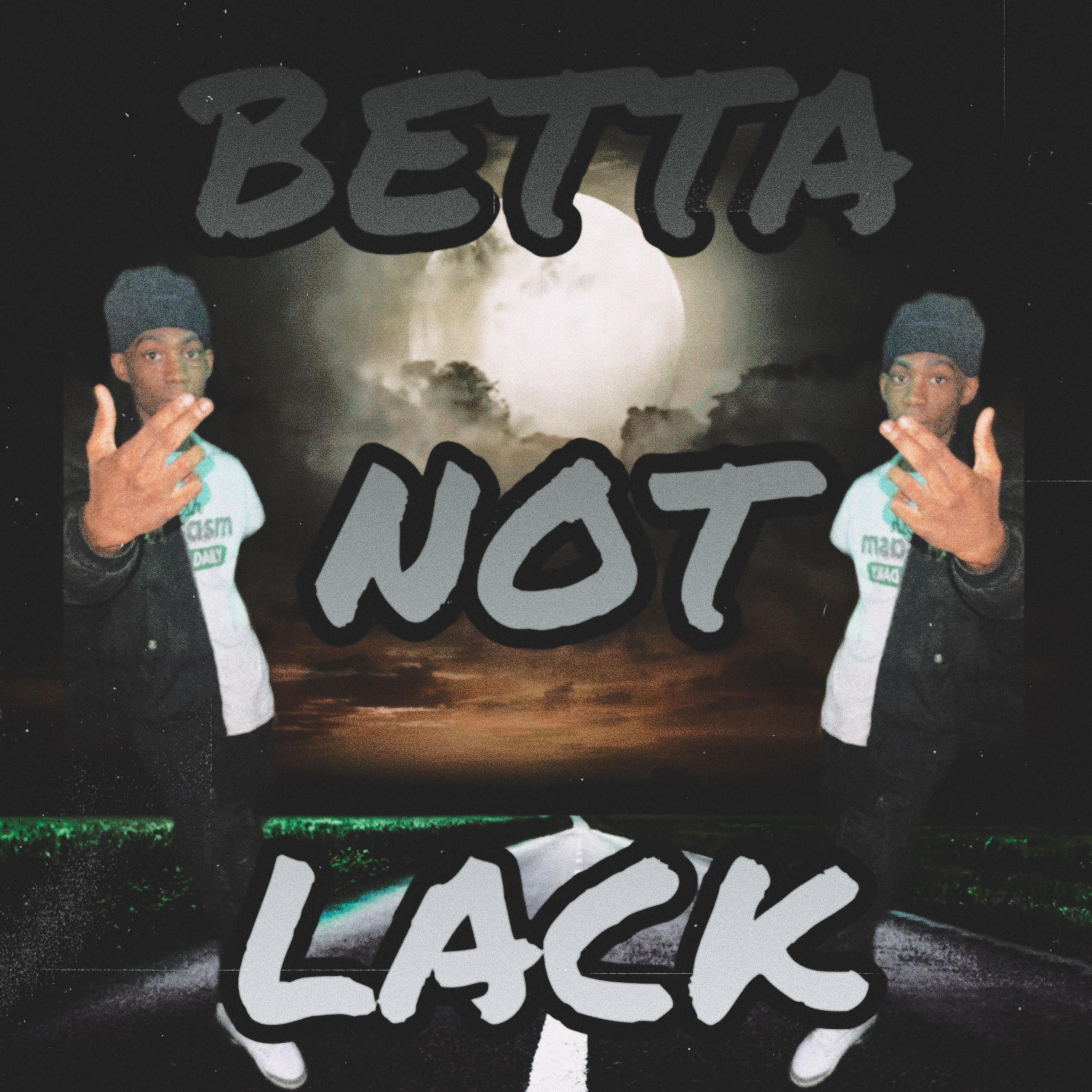 Betta Not Lack artwork