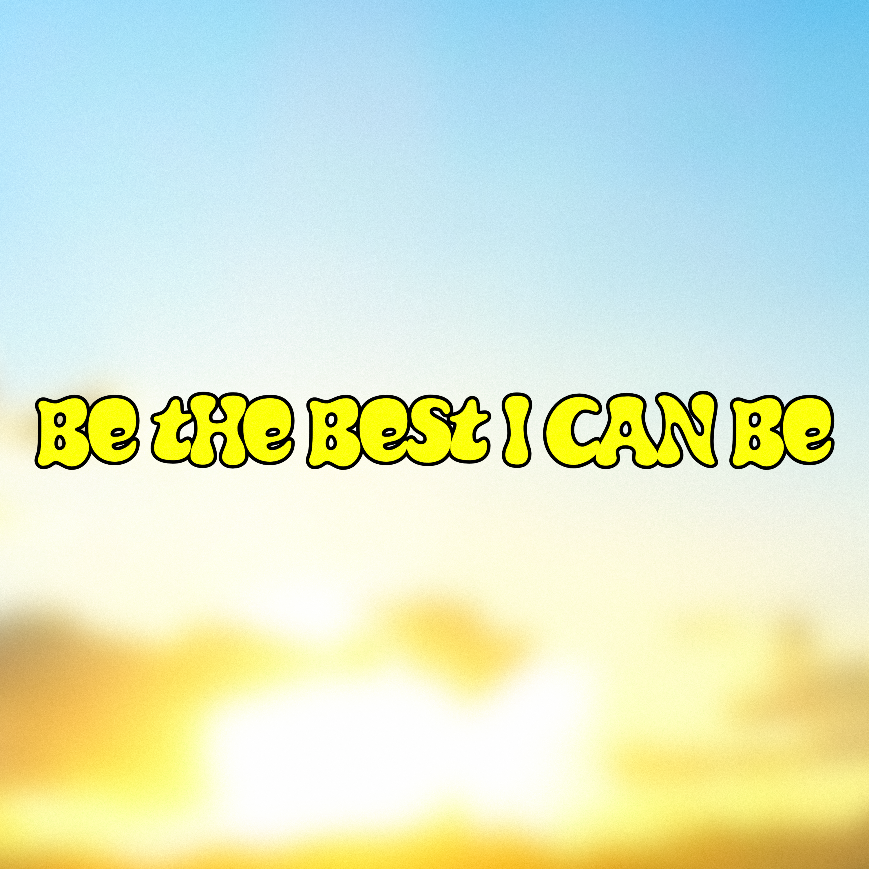 BE THE BEST I CAN BE artwork