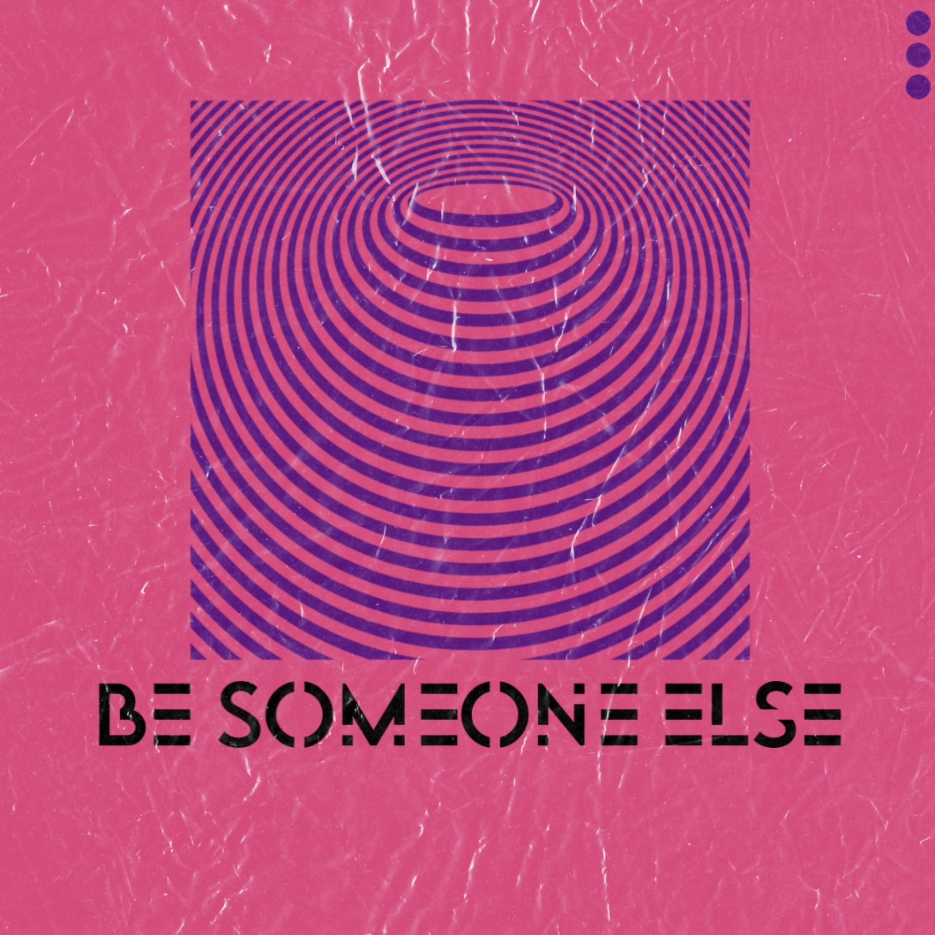 Be Someone Else artwork