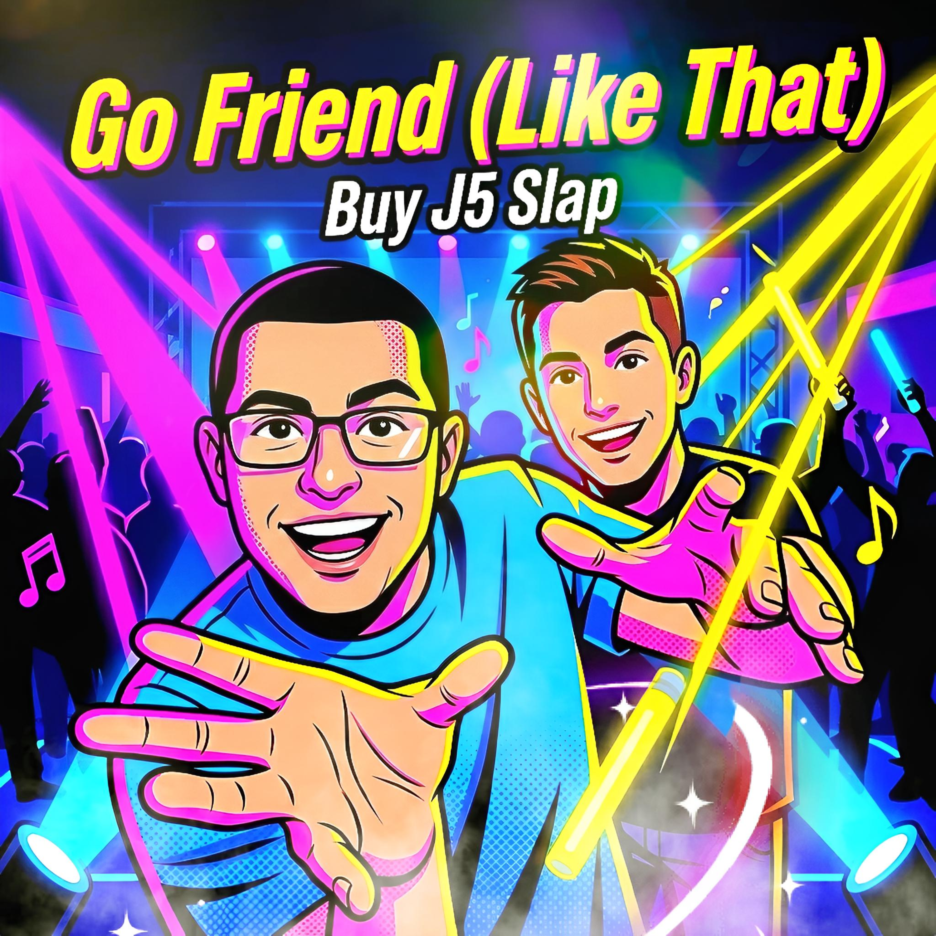 Go Friend (Like That) by J5 Slap cover art