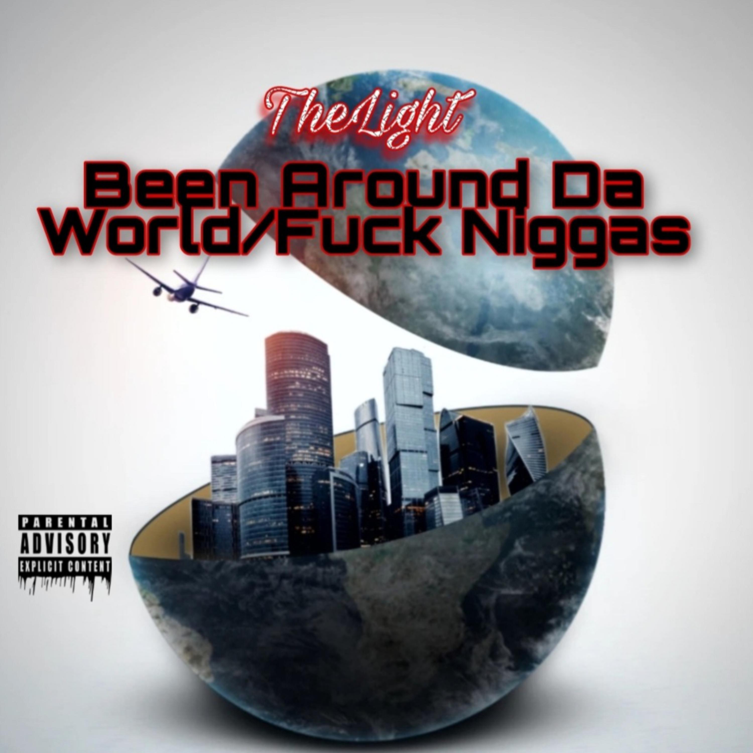 Been Around Da World/Fuck Niggas artwork