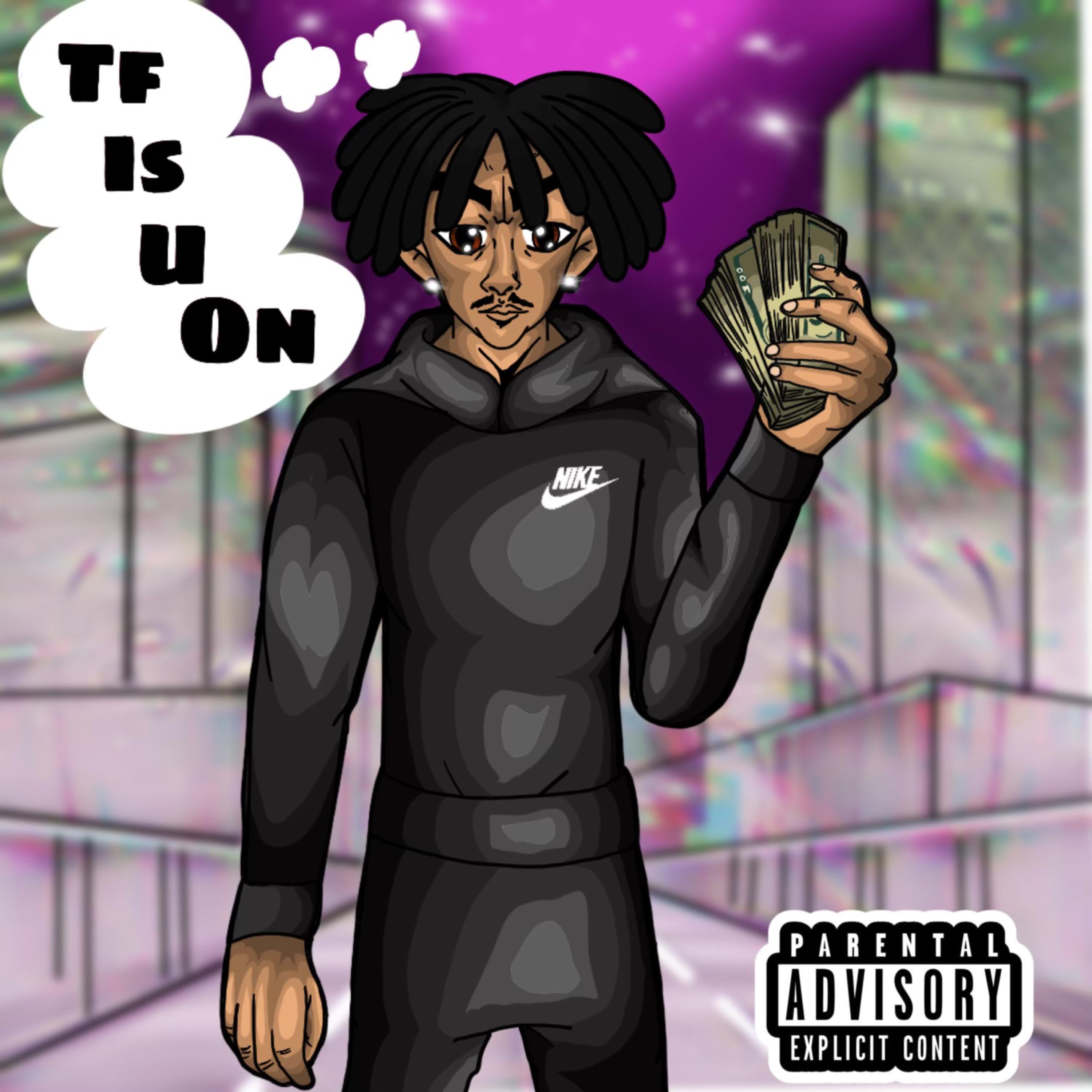 Tf Is You On? by Nino24 cover art
