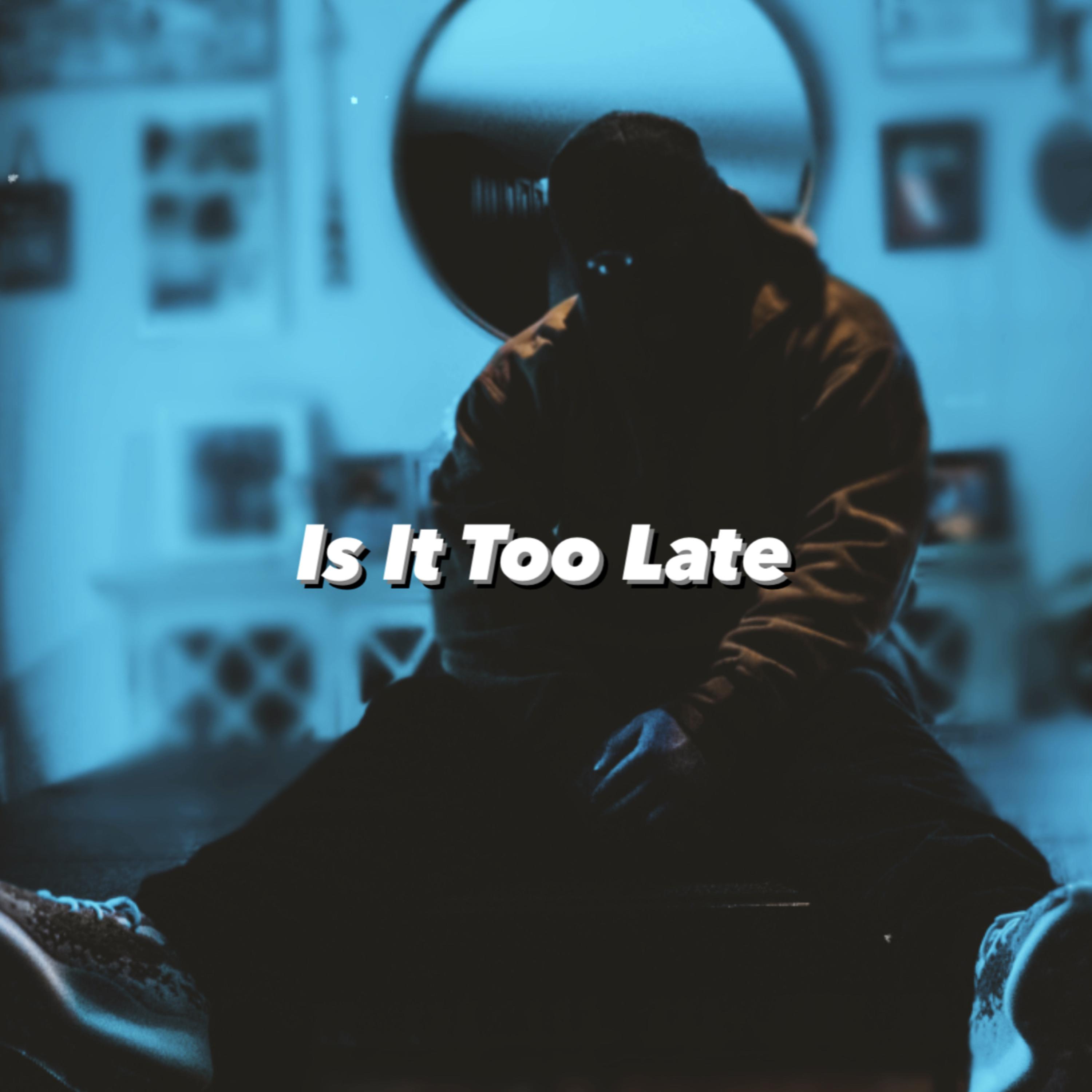 Is It Too Late artwork