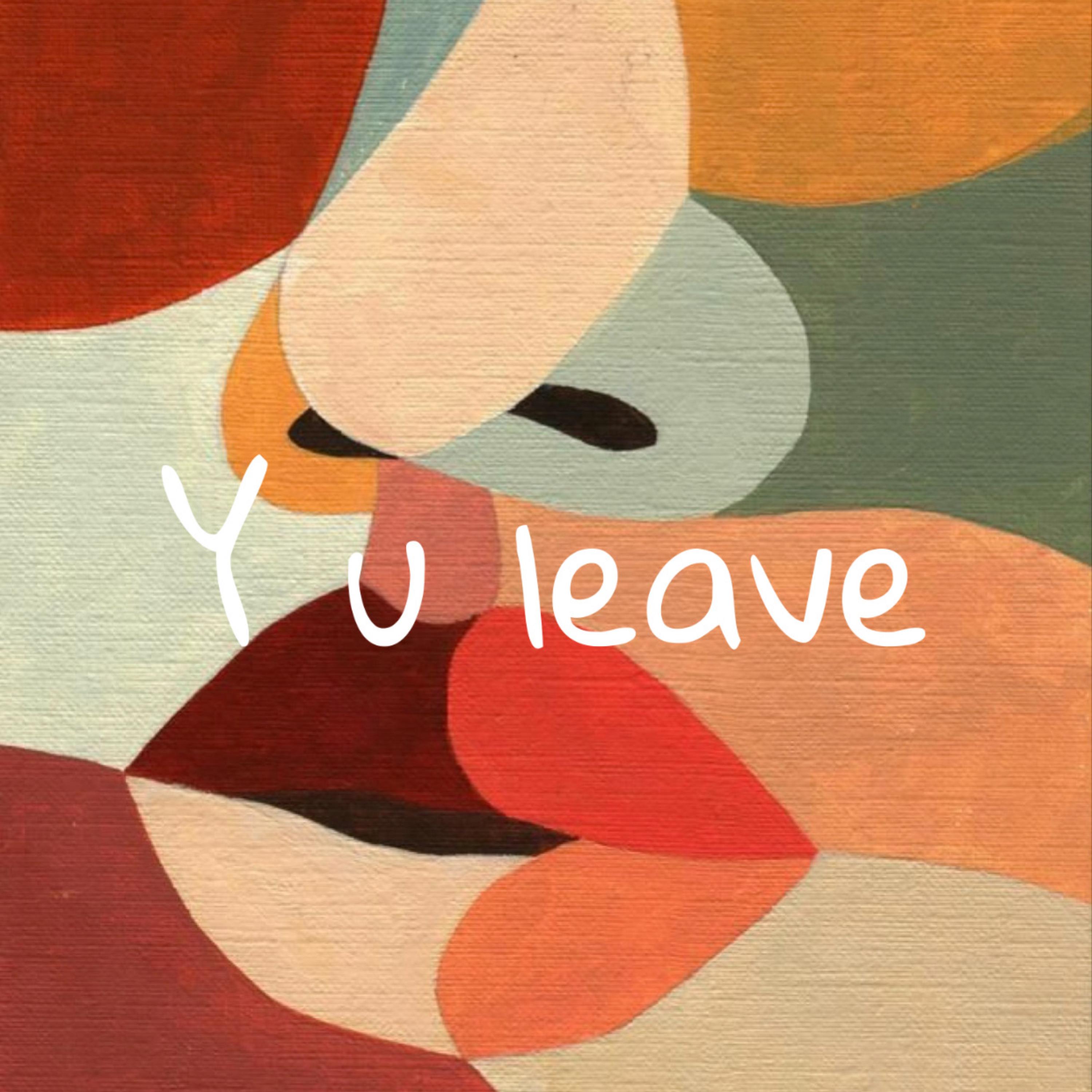 Y U Leave by Jay Deru cover art