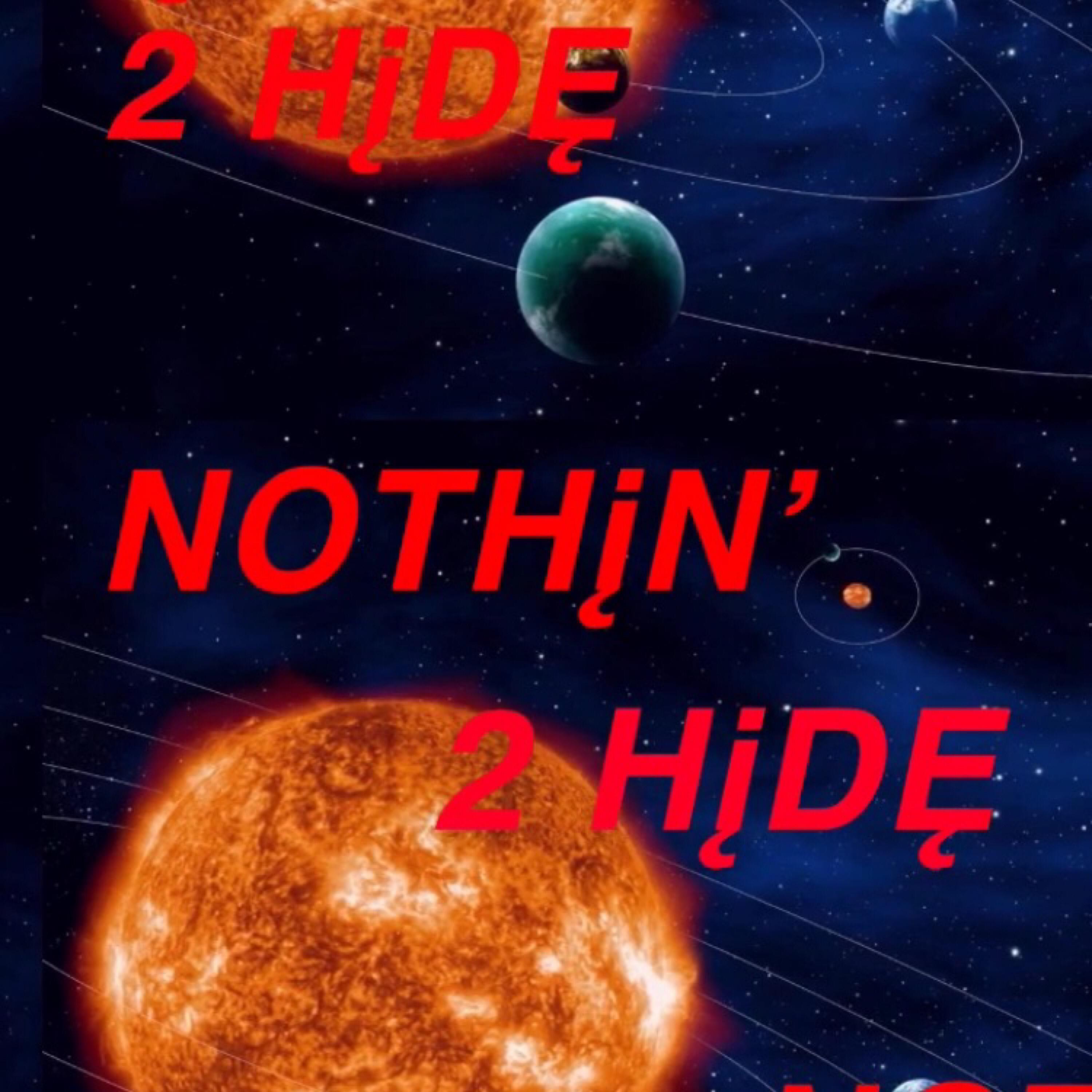 NOTHiN' 2 HiDE by Gooph