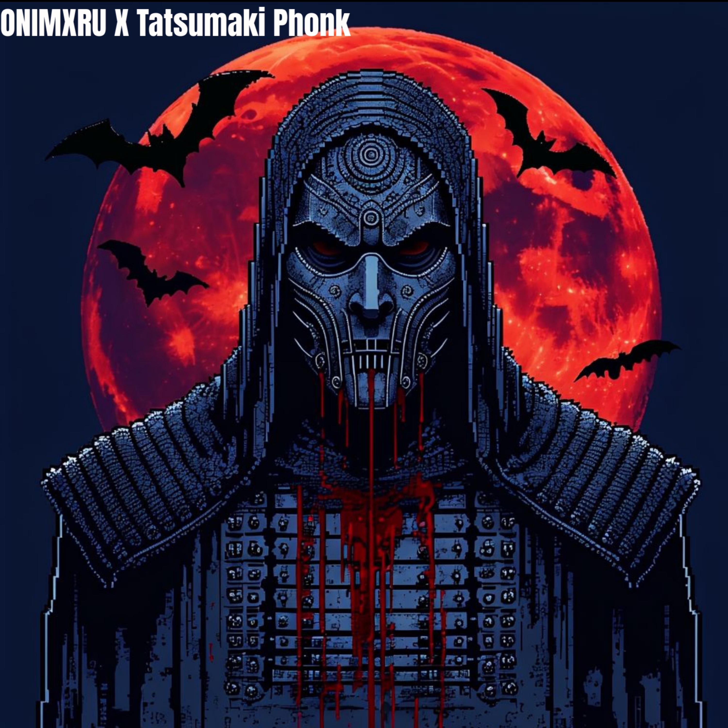 ONIMXRU X Tatsumaki Phonk artwork