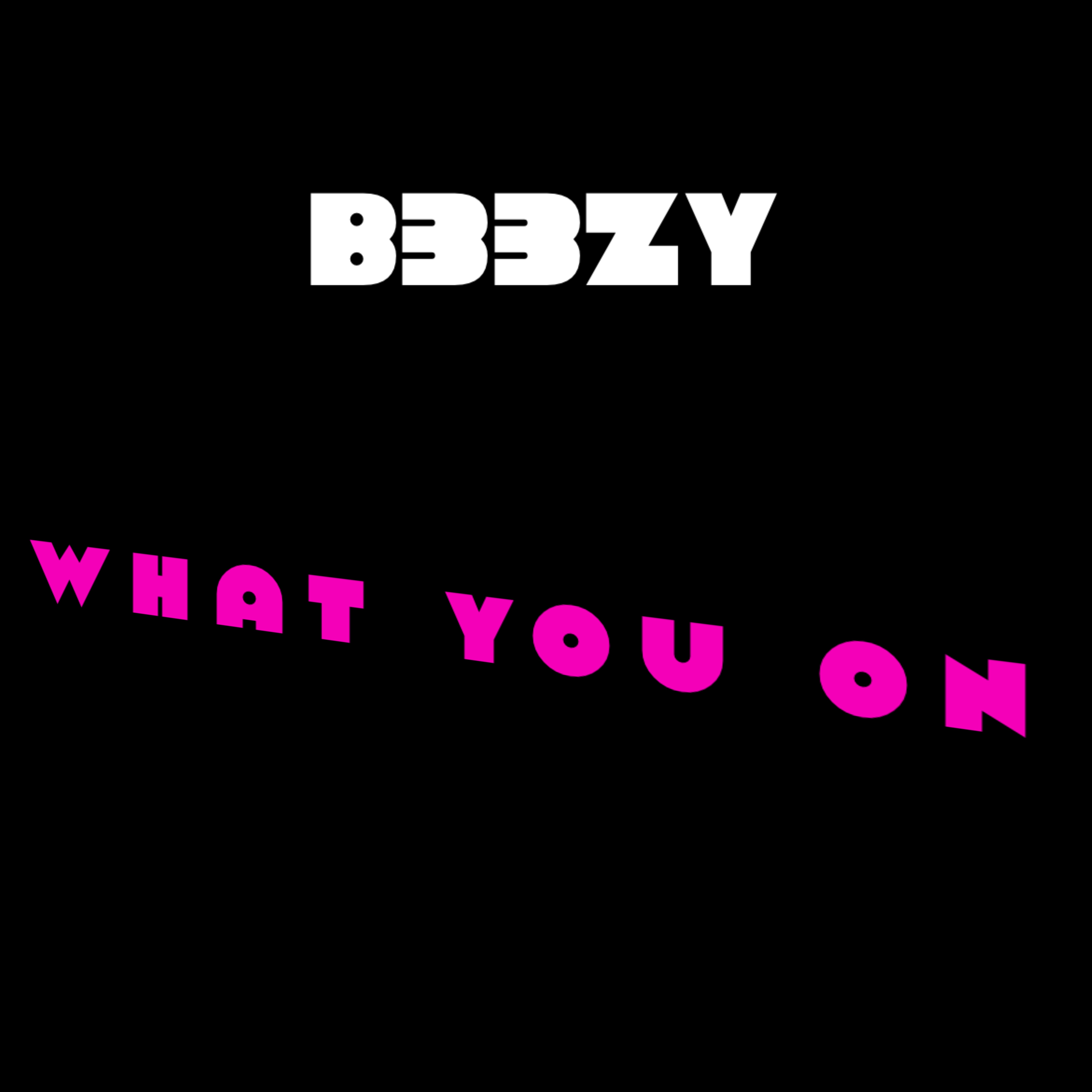 What You On artwork