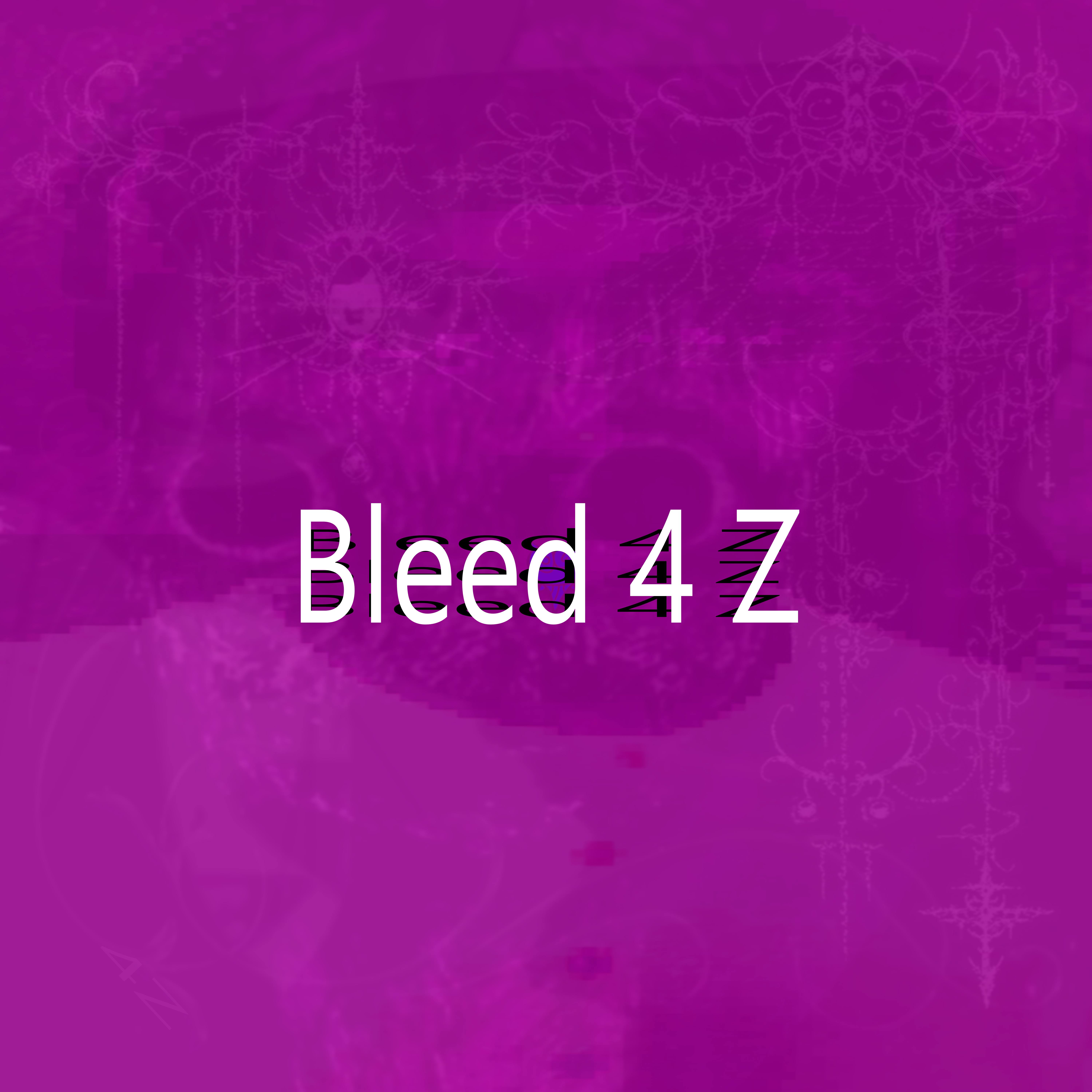 Bleed 4 Z (Slowed/Daycore Alts) artwork