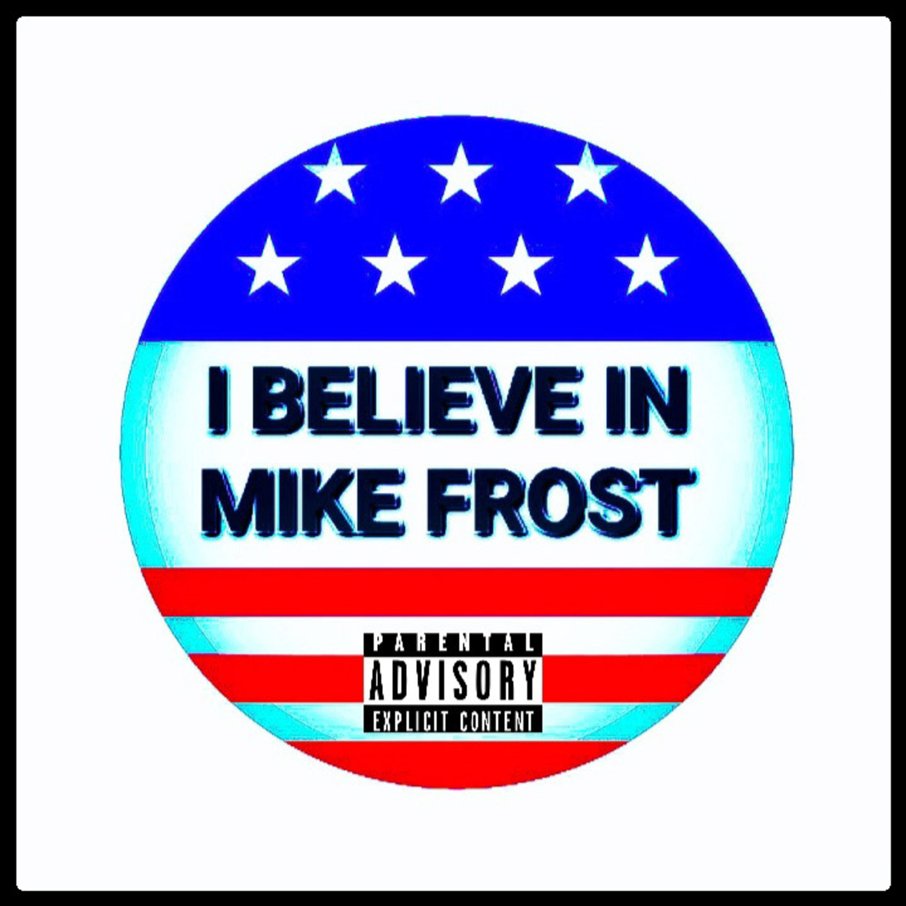 I Believe In MIKE FR0ST by Mike Frost cover art