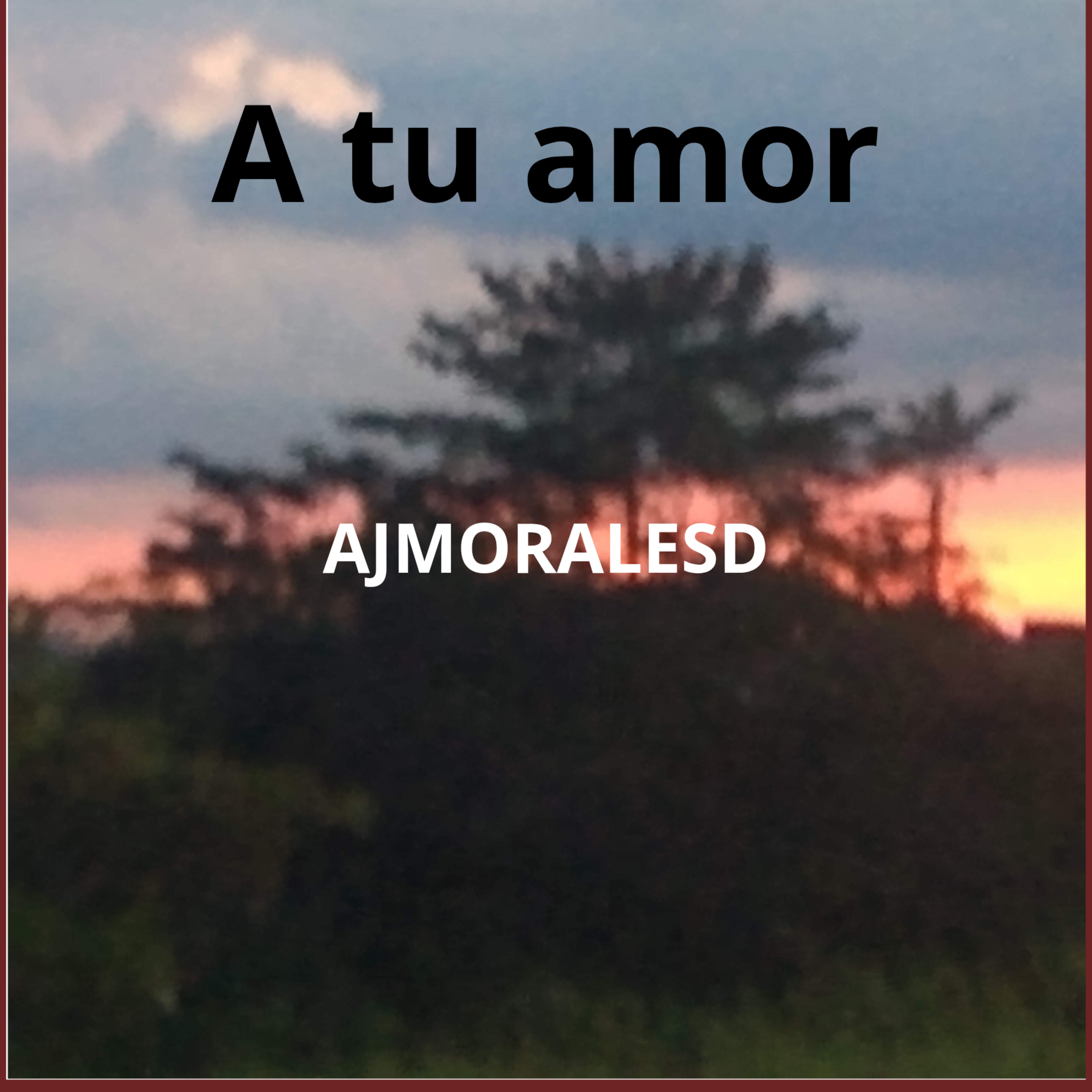 A tu amor by AJMORALESD cover art
