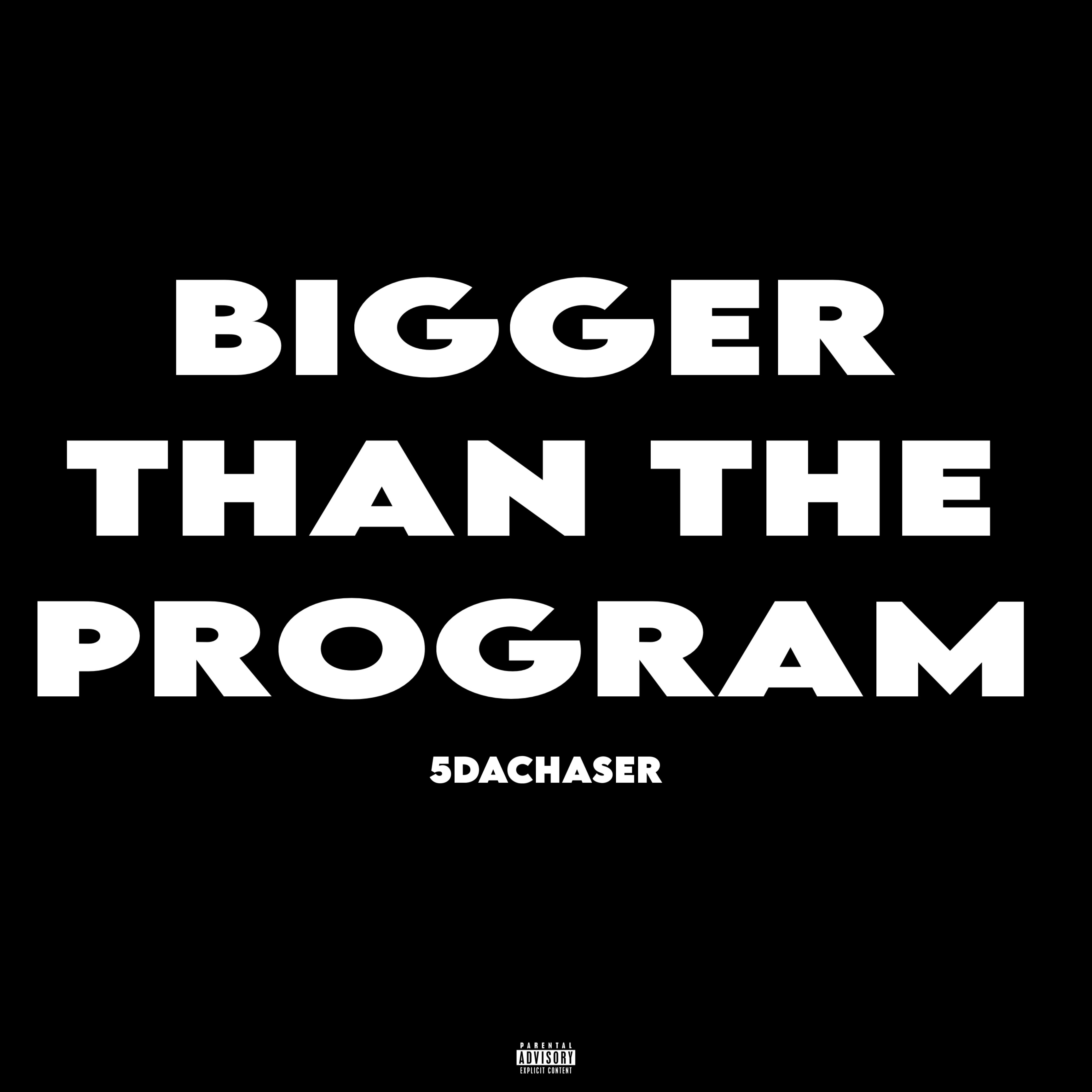 BIGGER THAN THE PROGRAM by 5dachaser cover art