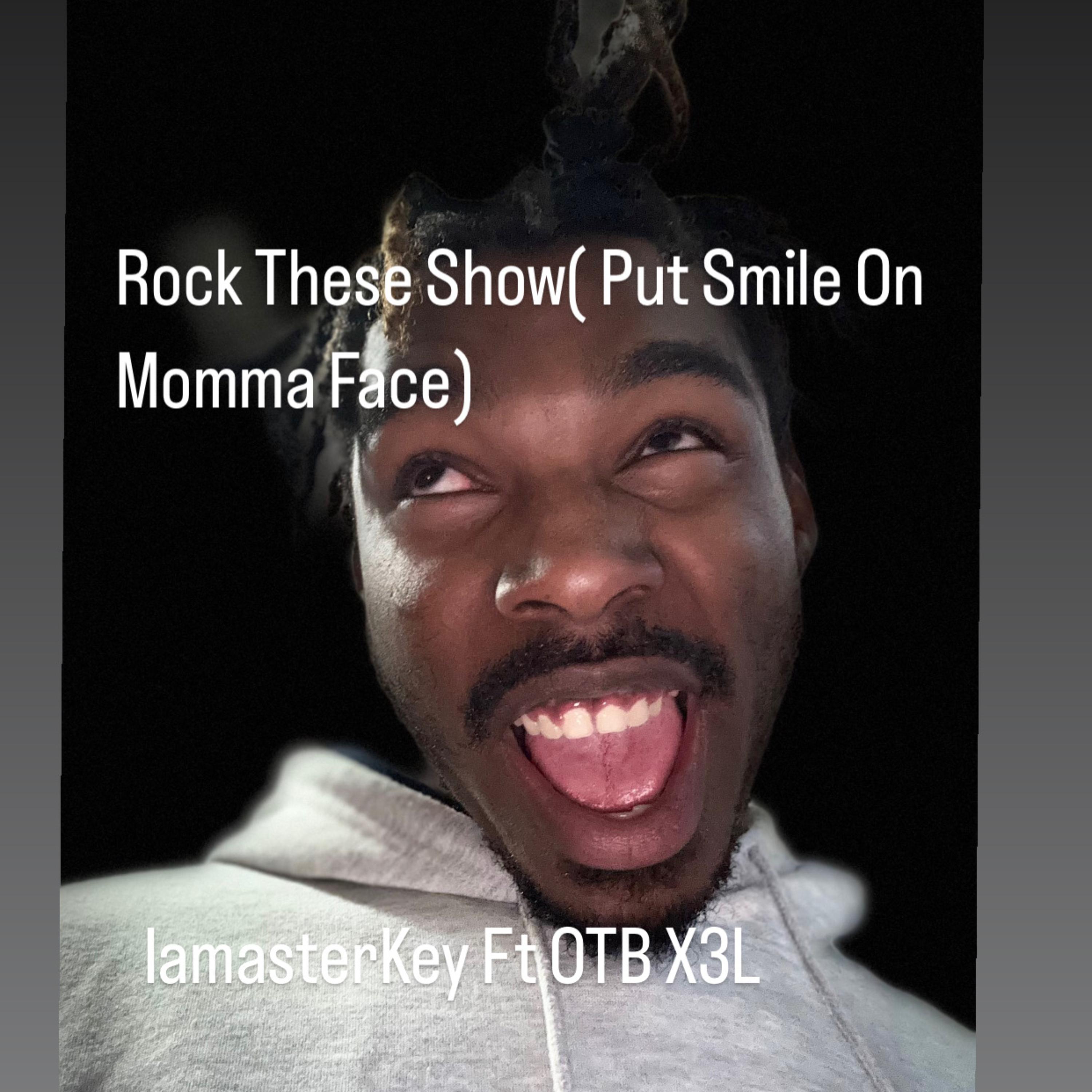 Rock These Show( Put Smile On Momma Face) by IamasterKey cover art