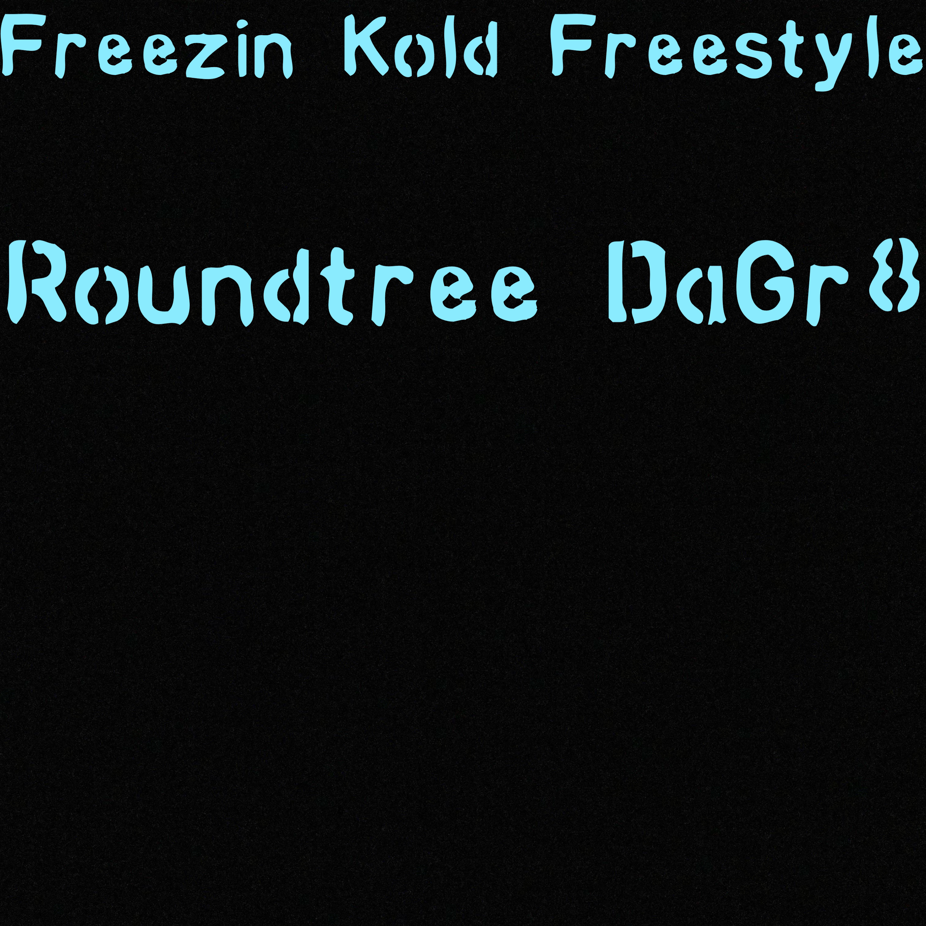 FREEZIN KOLD FREESTYLE by Roundtree DaGr8 cover art