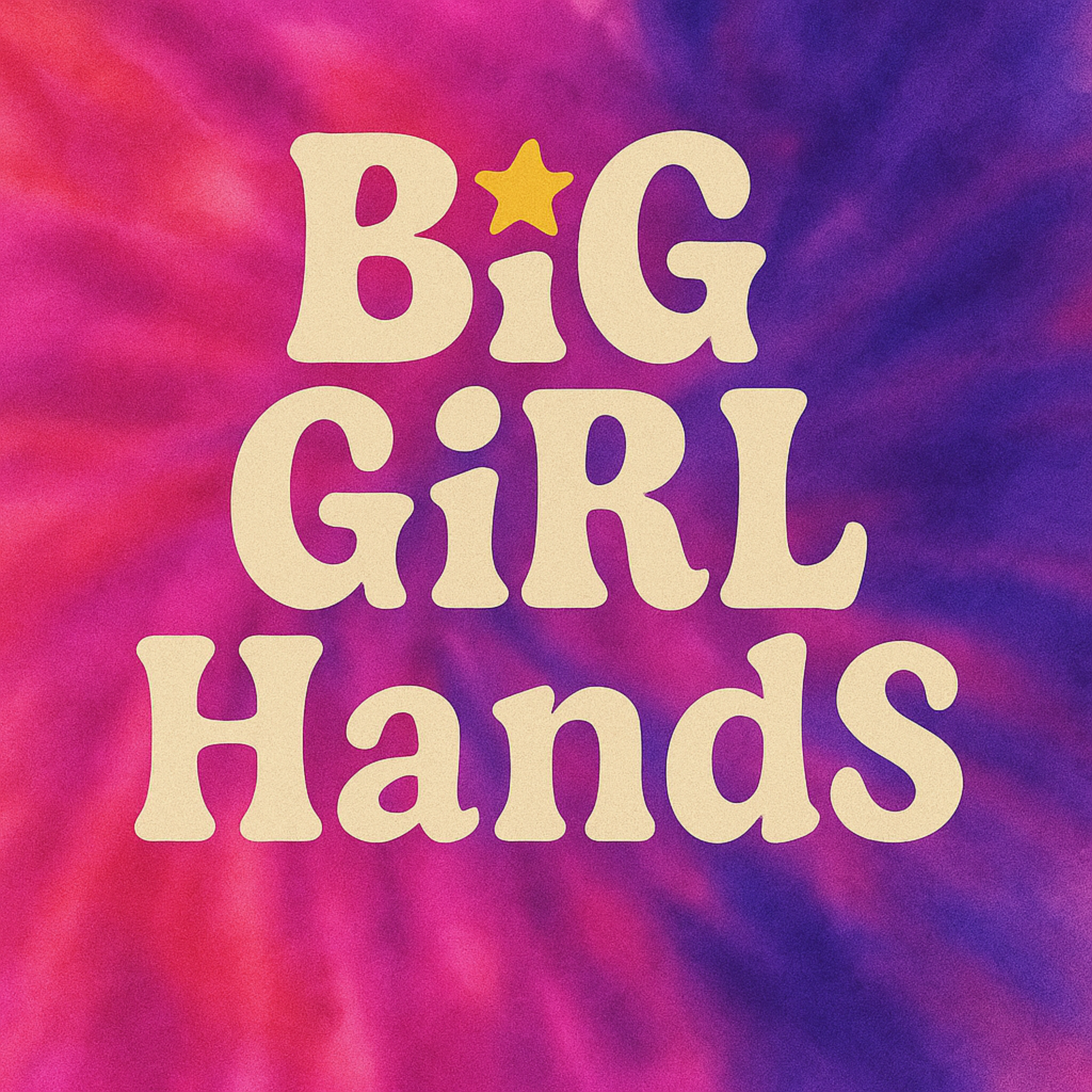 BiG GiRl HaNdS! artwork
