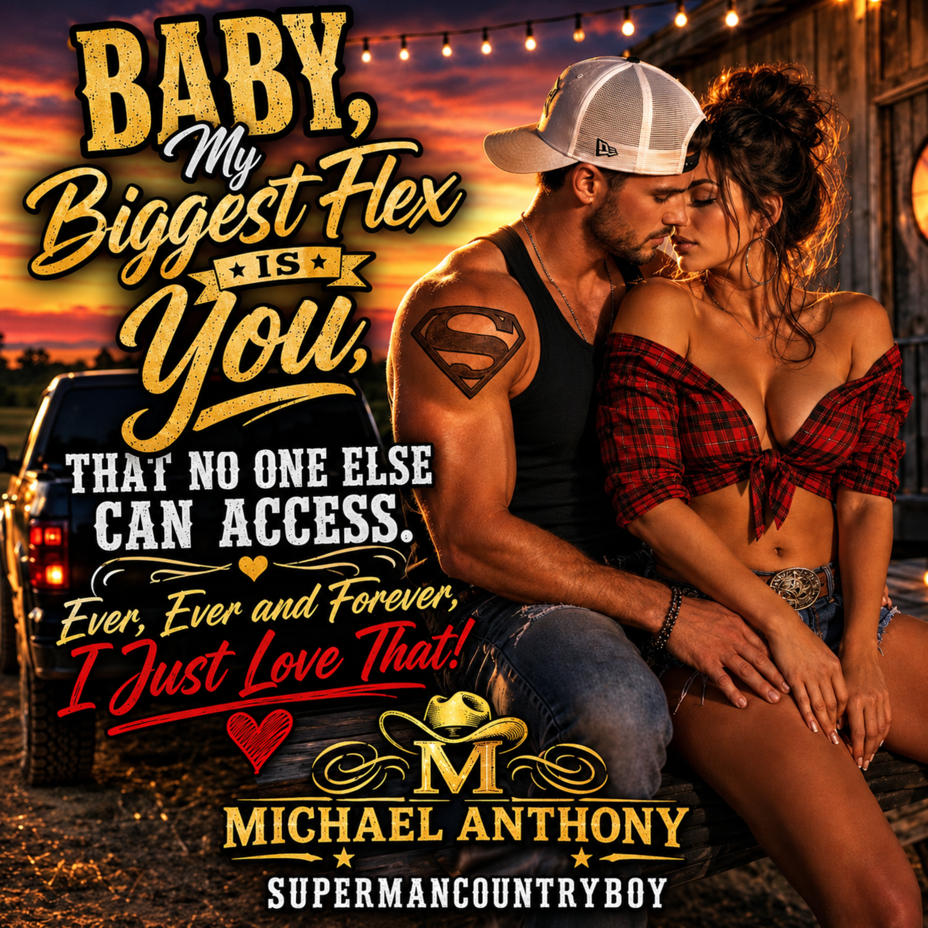 Baby, My Biggest Flex Is You. ( That No One Else Can Access ) by Michael Anthony SupermanCountryboy cover art