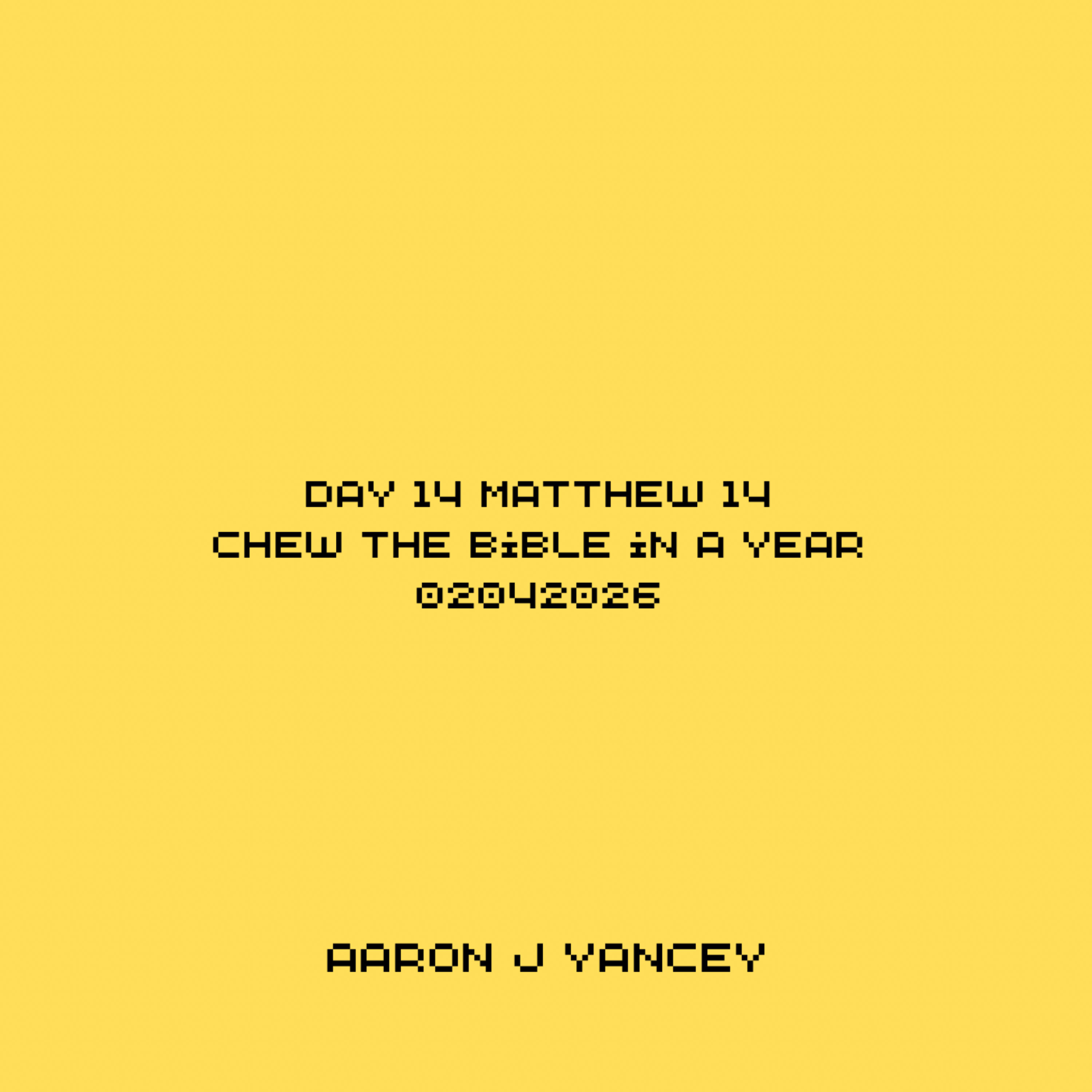 Day 14 Matthew 14 Chew the Bible in a Year 02042026 artwork