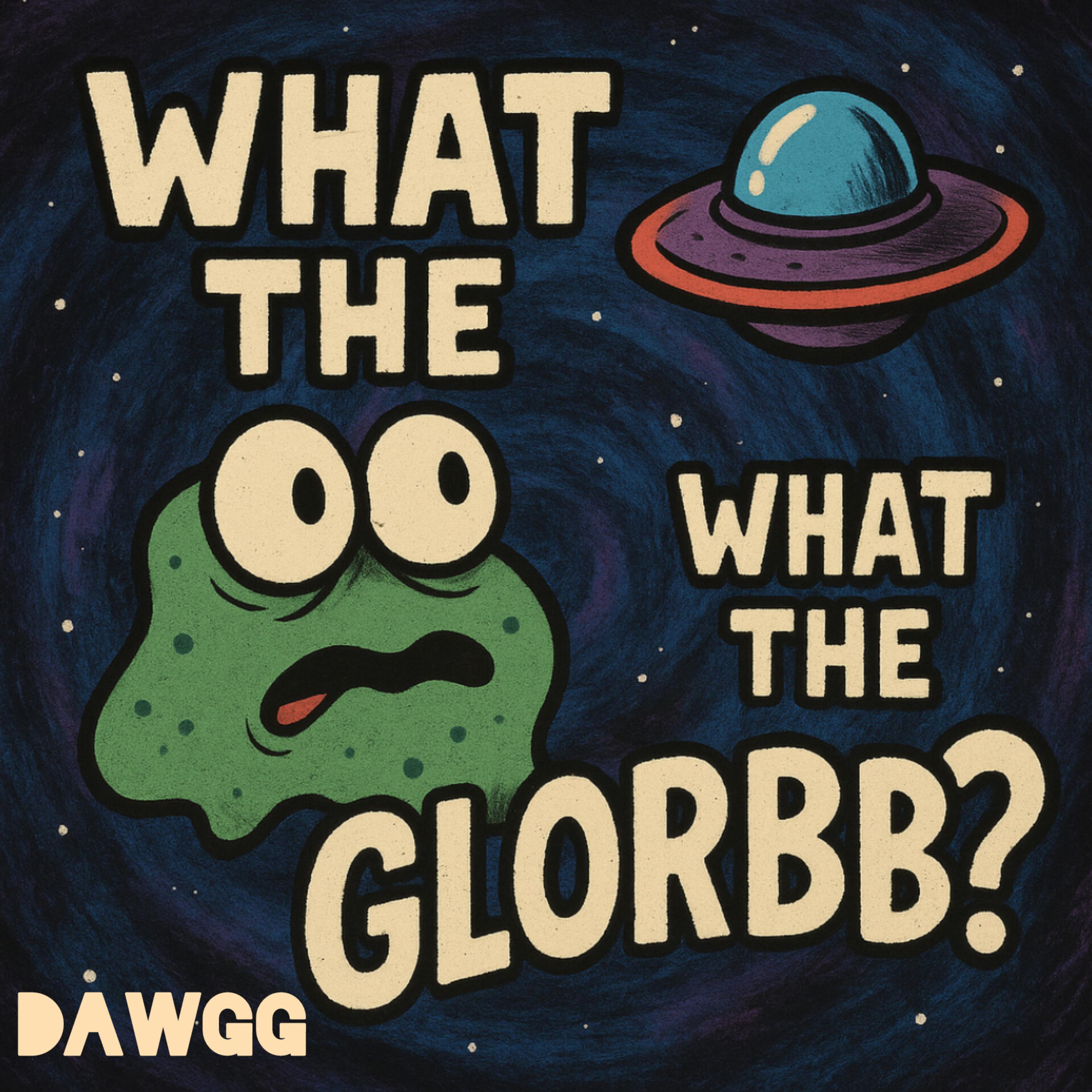What The Glorb? artwork